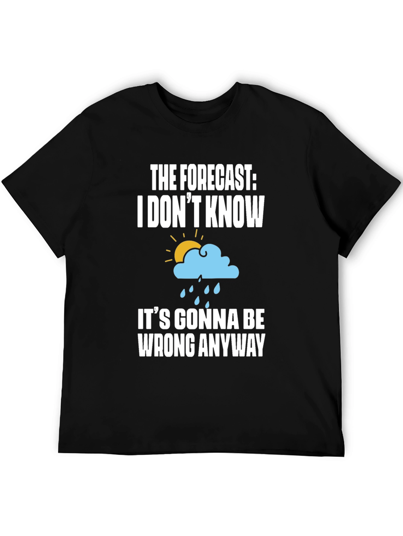 Black Funny Weather Forecast T-Shirt - 'It's Gonna Be Wrong Anyway' view 5