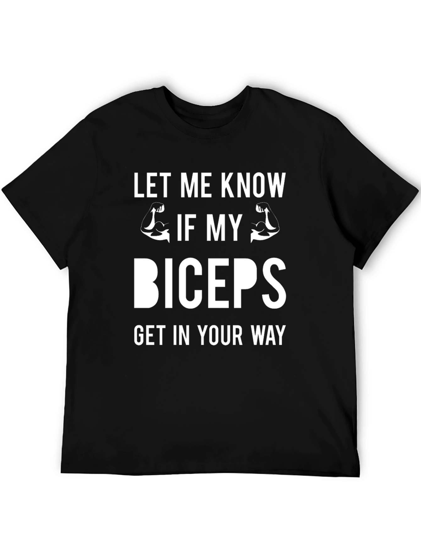 Black Funny Biceps T-Shirt - Let Me Know If My Biceps Get In Your Way view 5