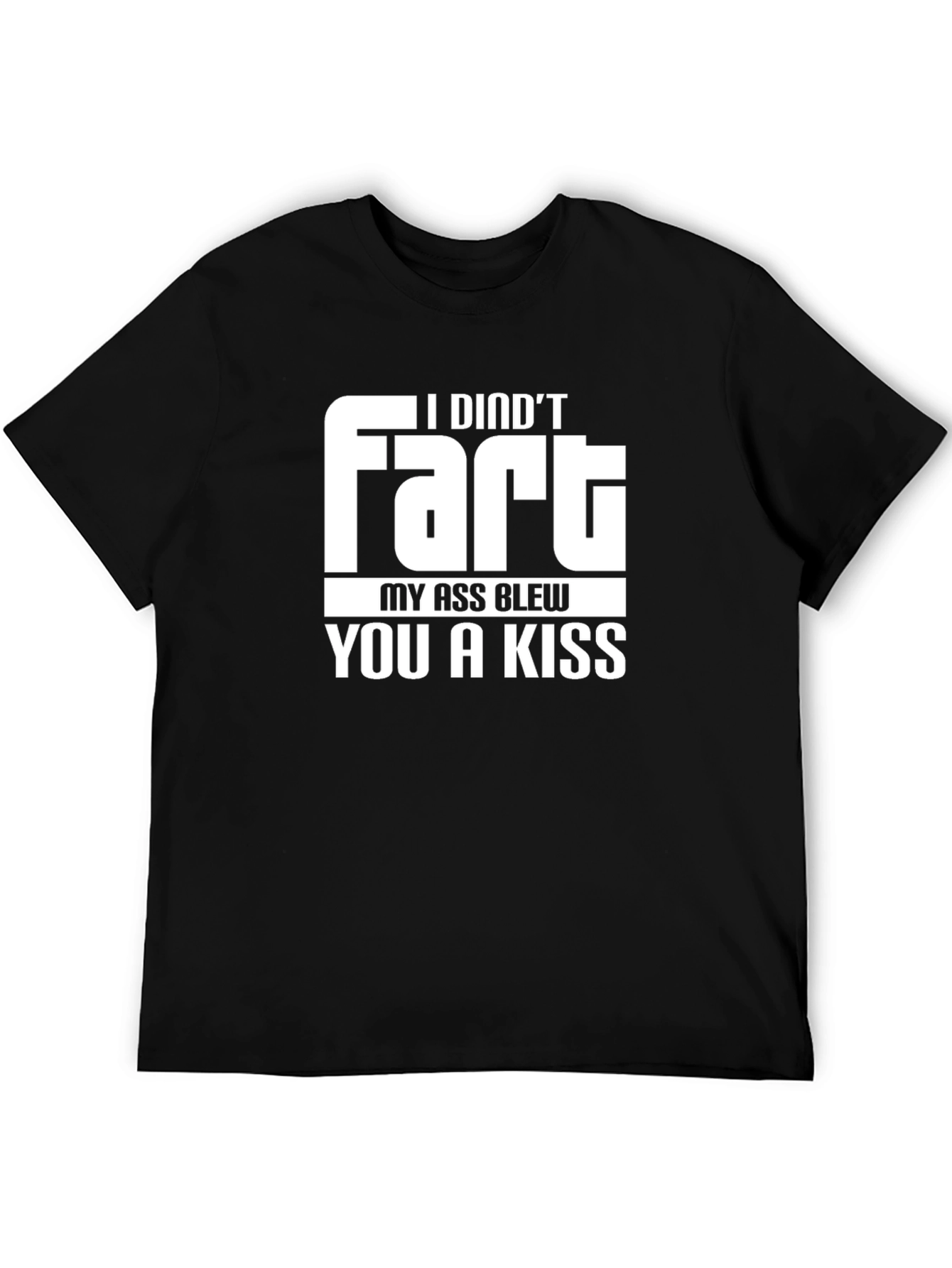 Black Humorous Graphic Tee - I Didn't Fart, My Ass Blew You a Kiss view 5