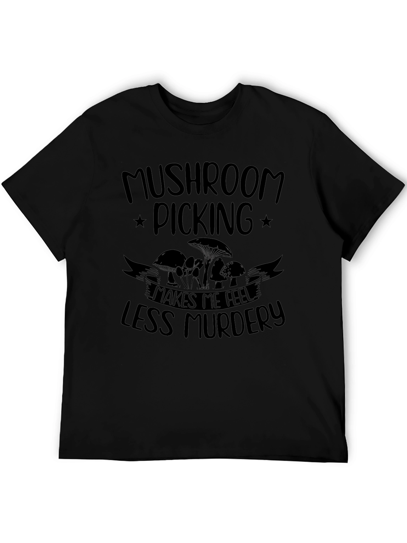 Black Mushroom Picking Makes Me Feel Less Murdery T-Shirt view 5