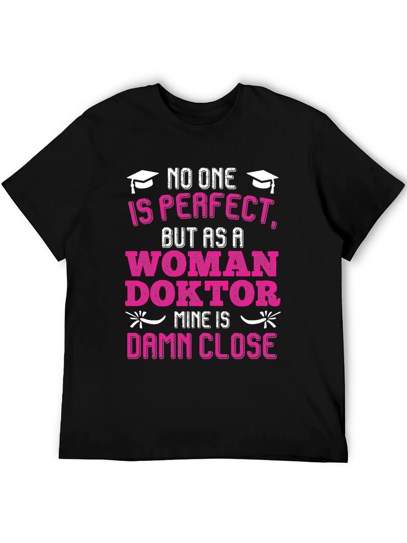 Black Woman Doctor T-Shirt: No One is Perfect, Damn Close! view 5