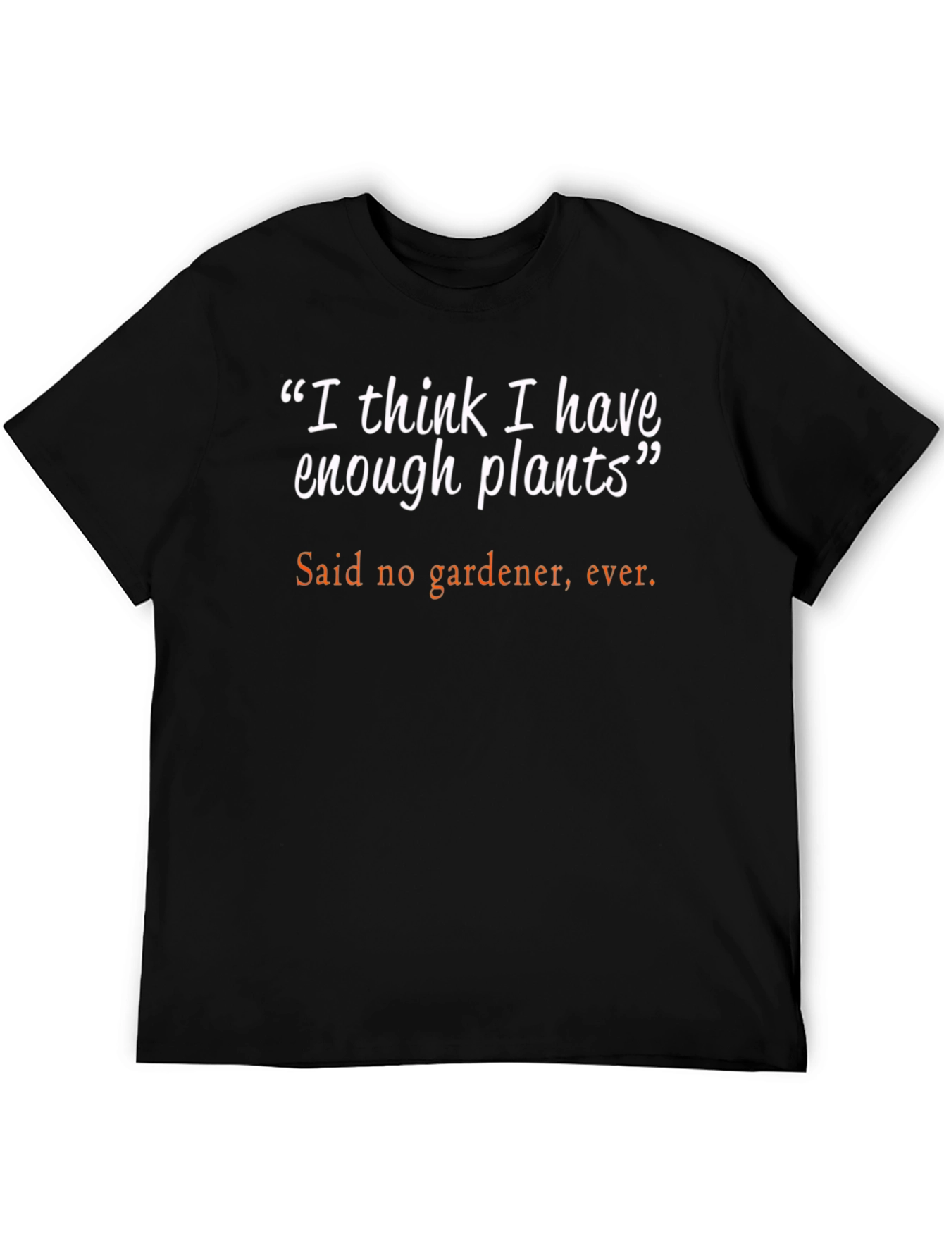 Black Funny Gardener T-Shirt - I Think I Have Enough Plants Tee view 5