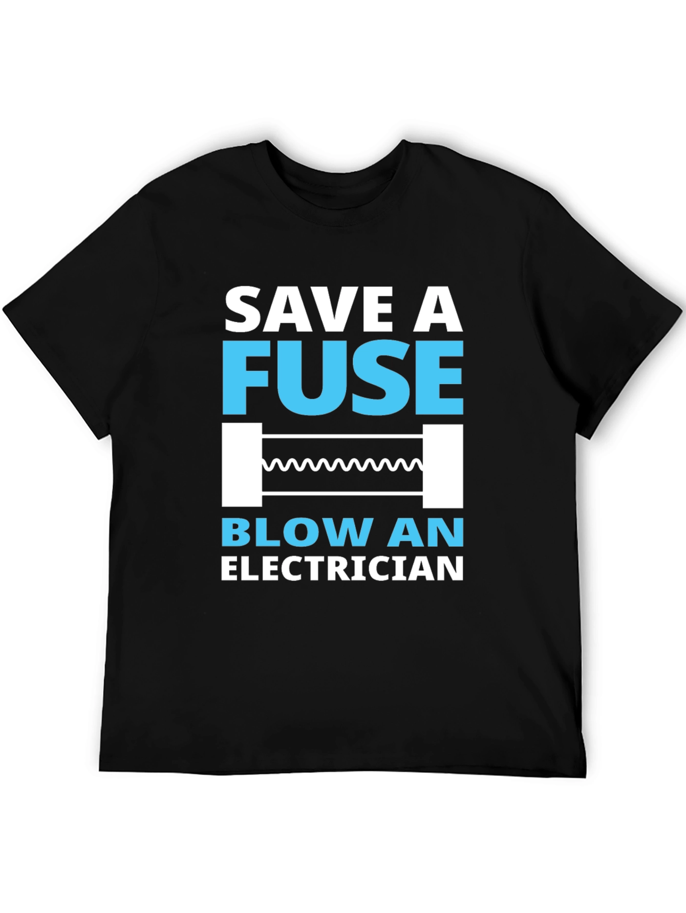 Black Save a Fuse, Blow an Electrician T-Shirt view 5