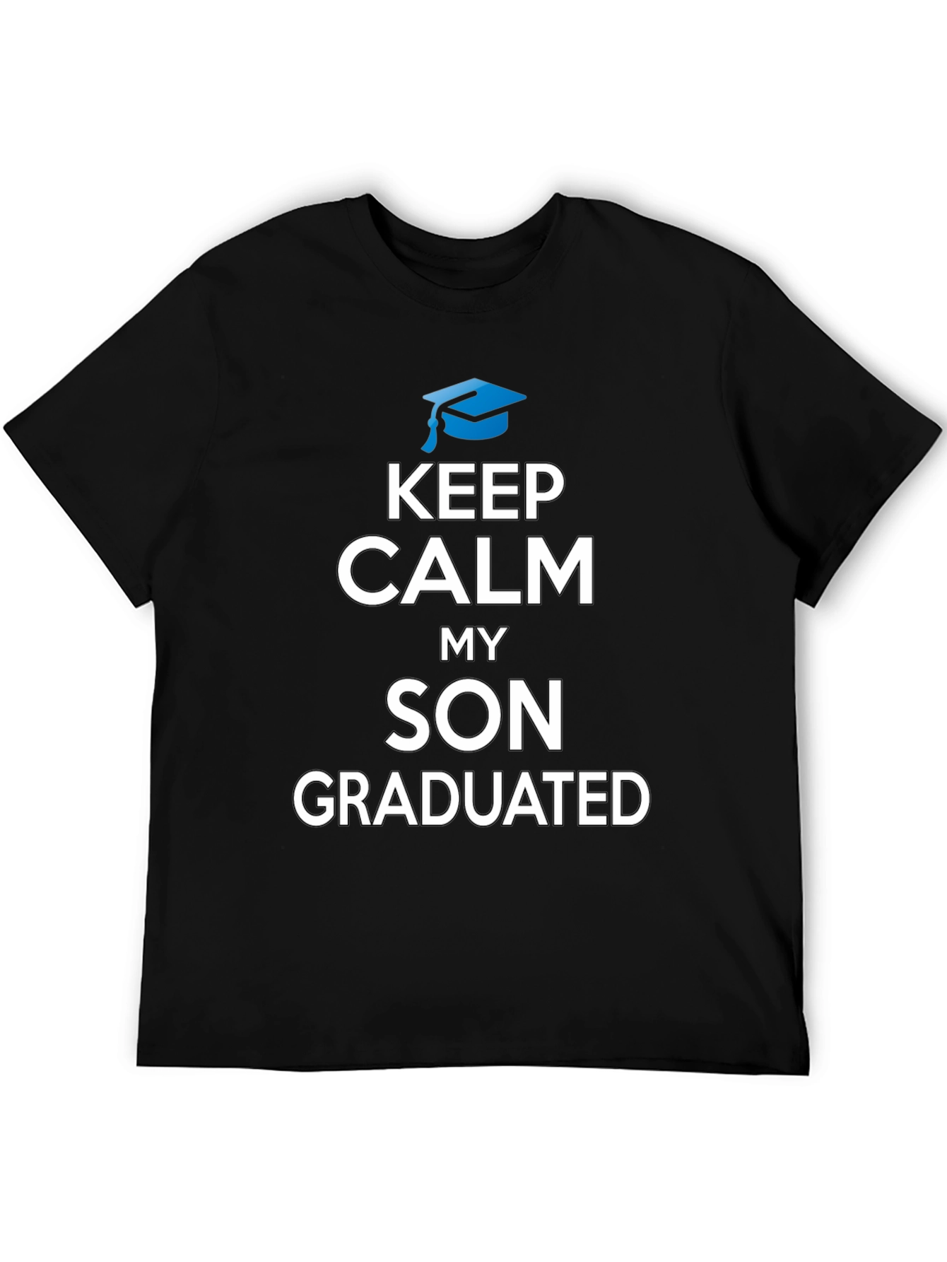 Black Keep Calm My Son Graduated Graduation T-Shirt view 5
