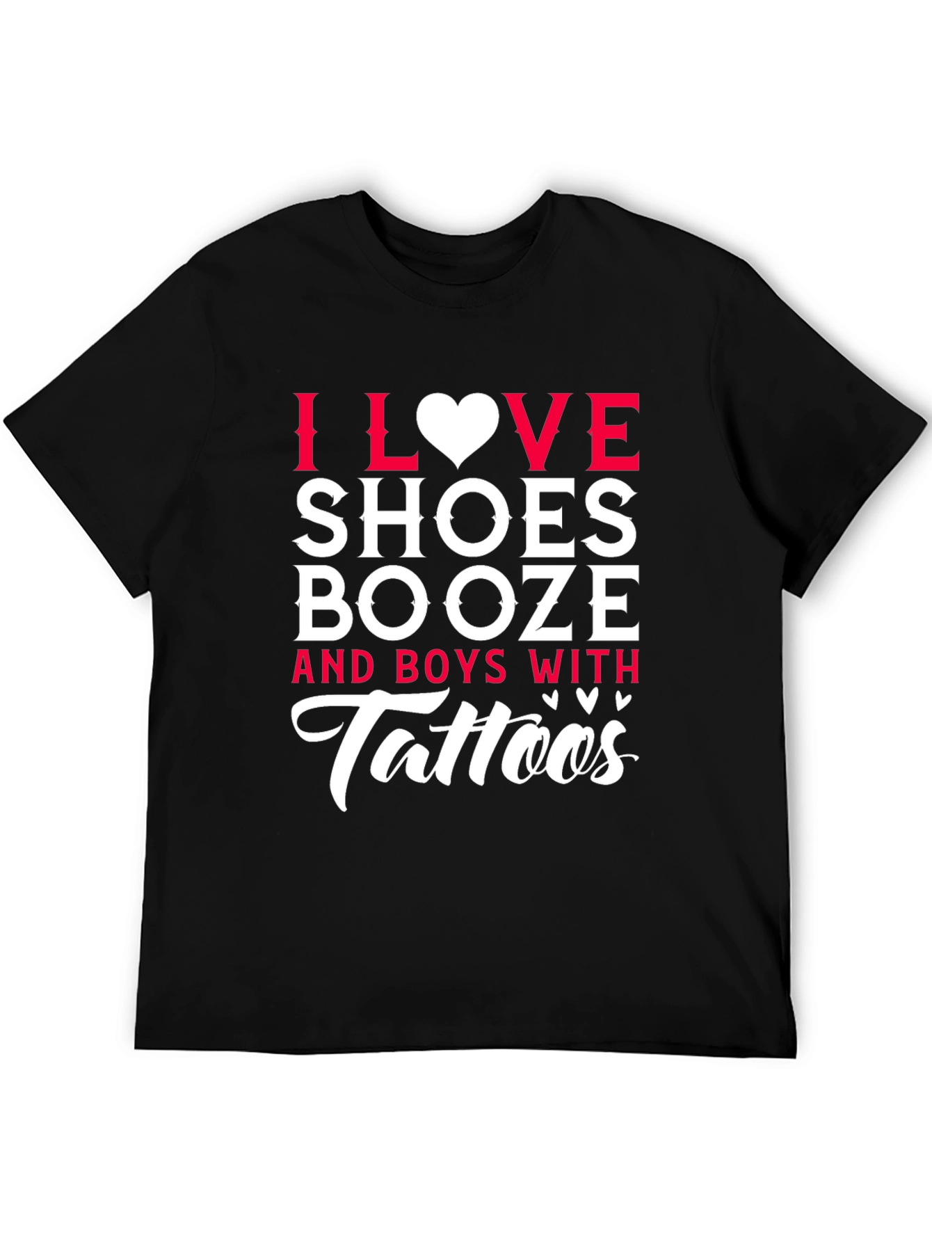 I Love Shoes Booze & Boys With Tattoos Black T-Shirt - 5