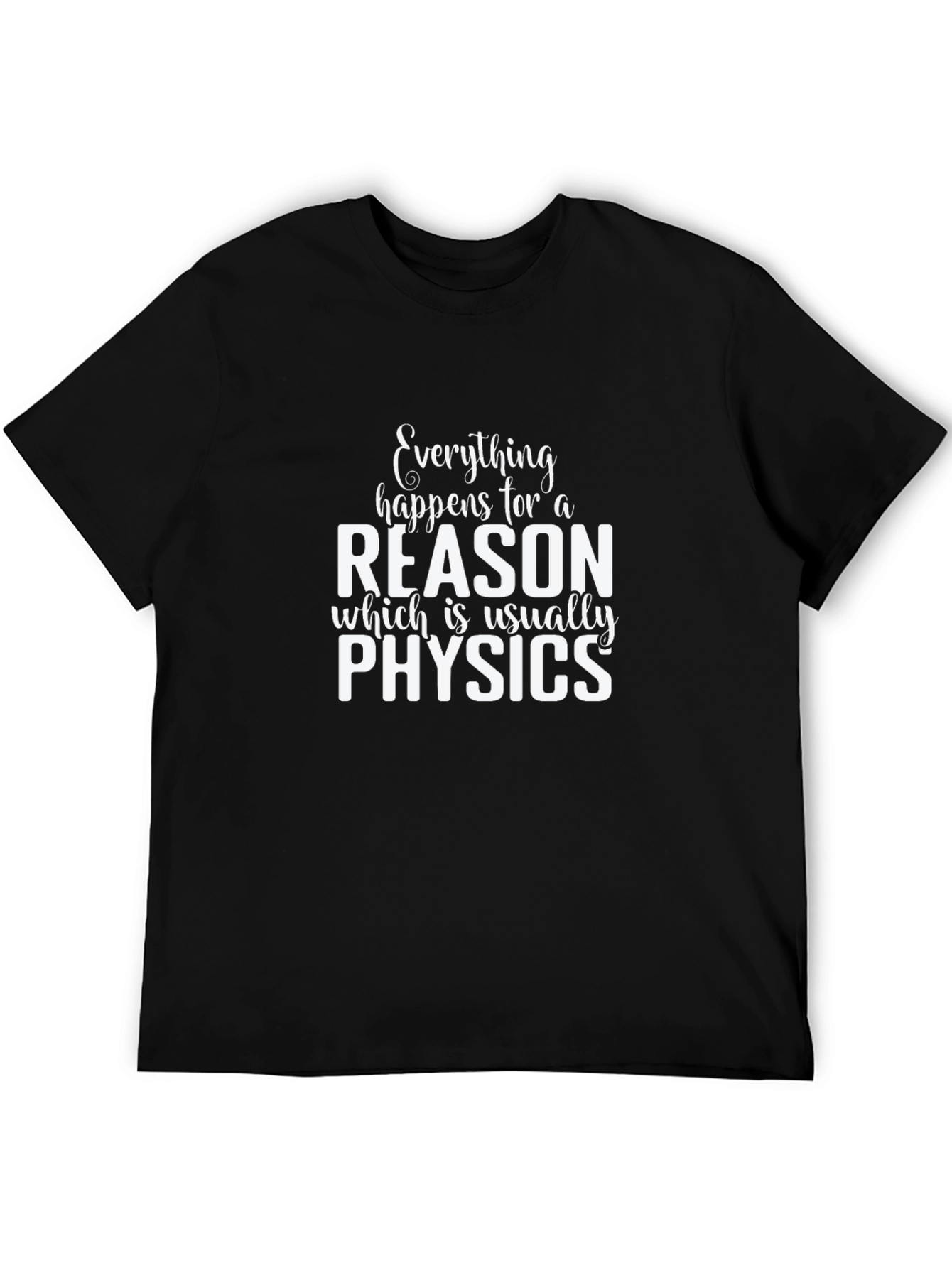 Black Everything Happens for a Reason Physics T-Shirt view 5