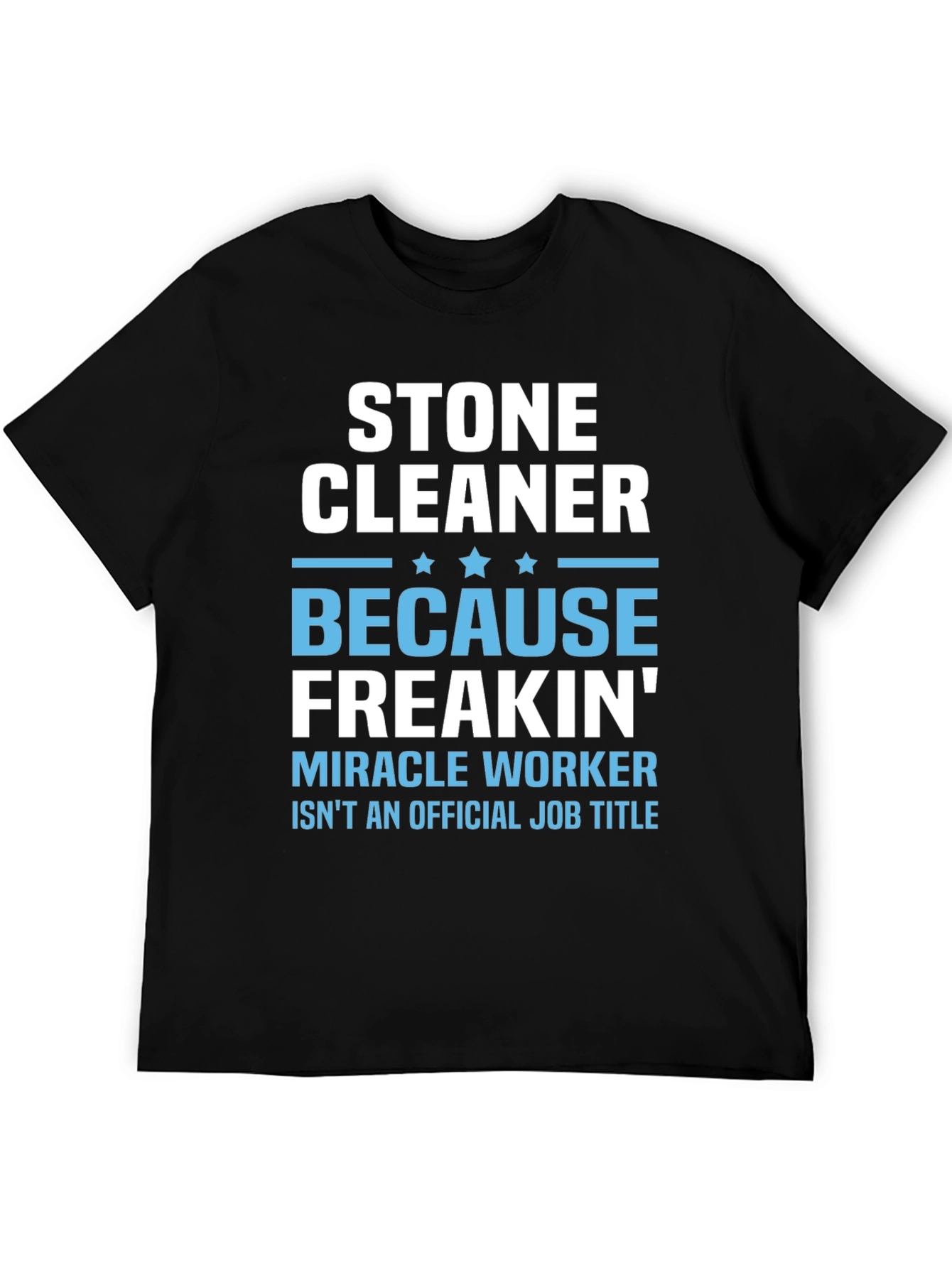 Black Stone Cleaner - Because Freakin' Miracle Worker T-Shirt view 5