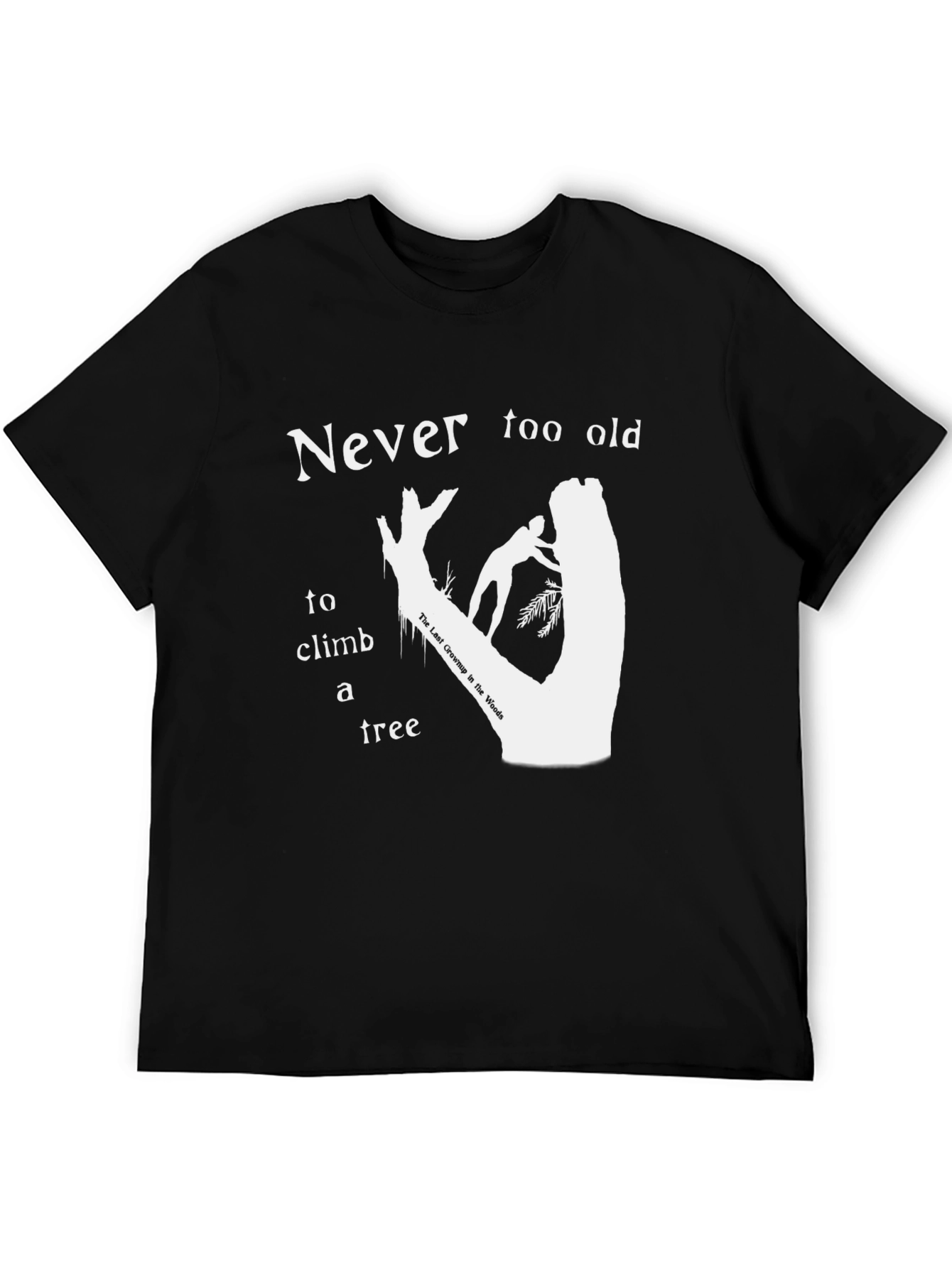 Black Never Too Old To Climb A Tree T-Shirt view 5