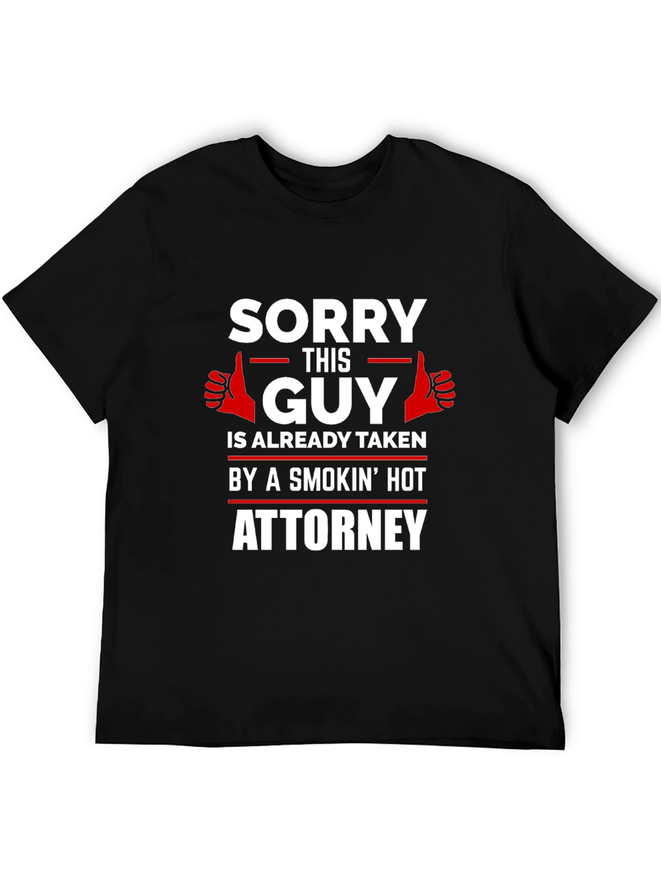 Black Sorry This Guy Is Taken By A Smokin' Hot Attorney T-Shirt view 5