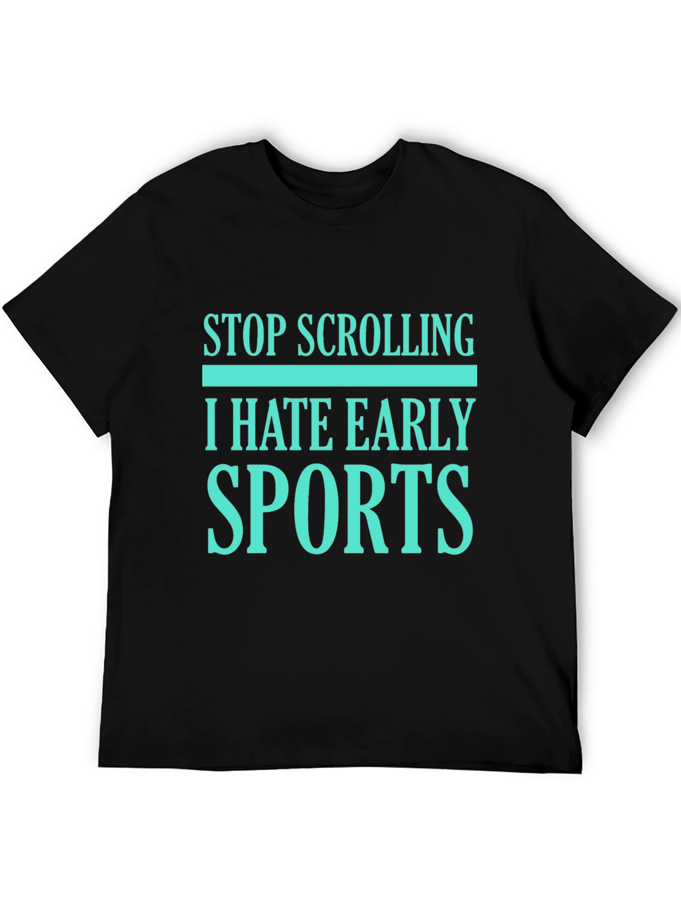 Black Stop Scrolling I Hate Early Sports Graphic Tee view 5