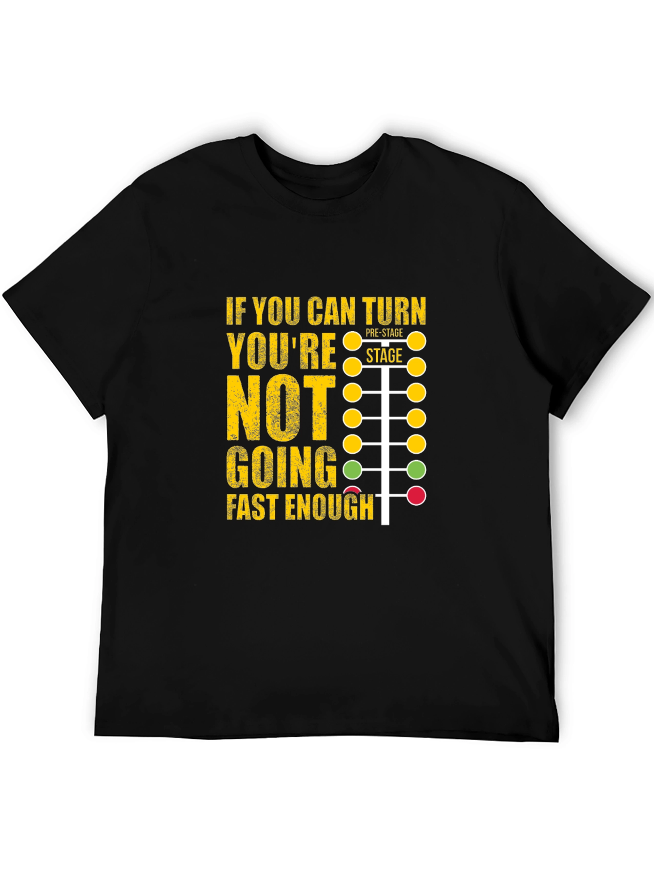 Black Funny Racing T-Shirt - If You Can Turn You're Not Going Fast Enough view 5