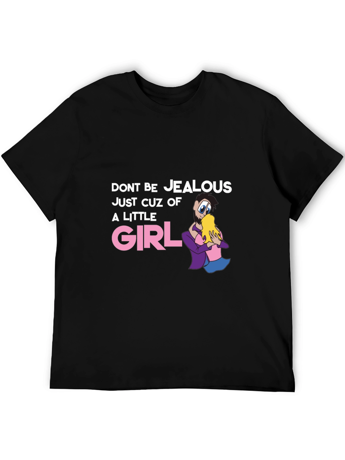 Black Funny Graphic T-Shirt - Don't Be Jealous Little Girl view 5