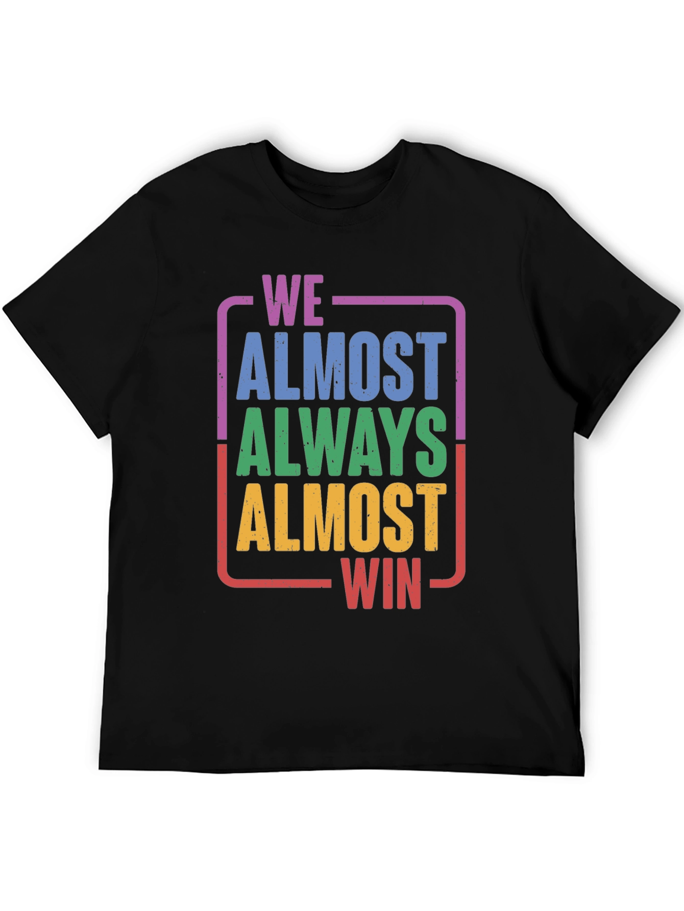 Black We Almost Always Almost Win T-Shirt - Funny Graphic Tee view 5