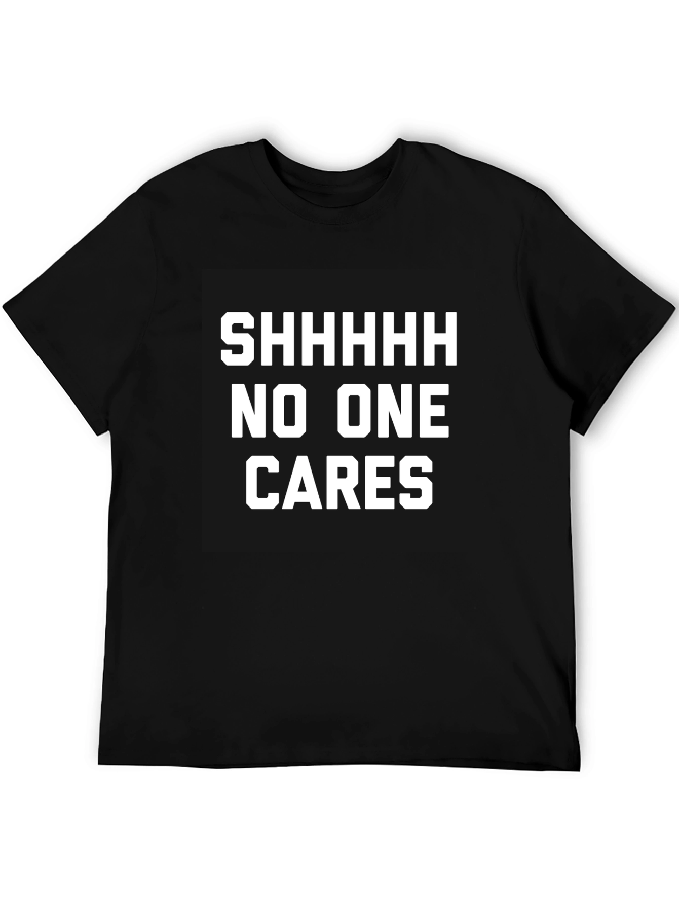 Black Funny Sarcastic T-Shirt - Shhhhh No One Cares view 5