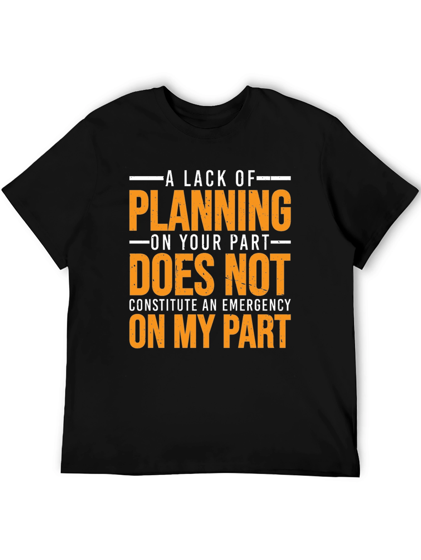 Black Funny T-Shirt: A Lack of Planning Emergency Tee view 5