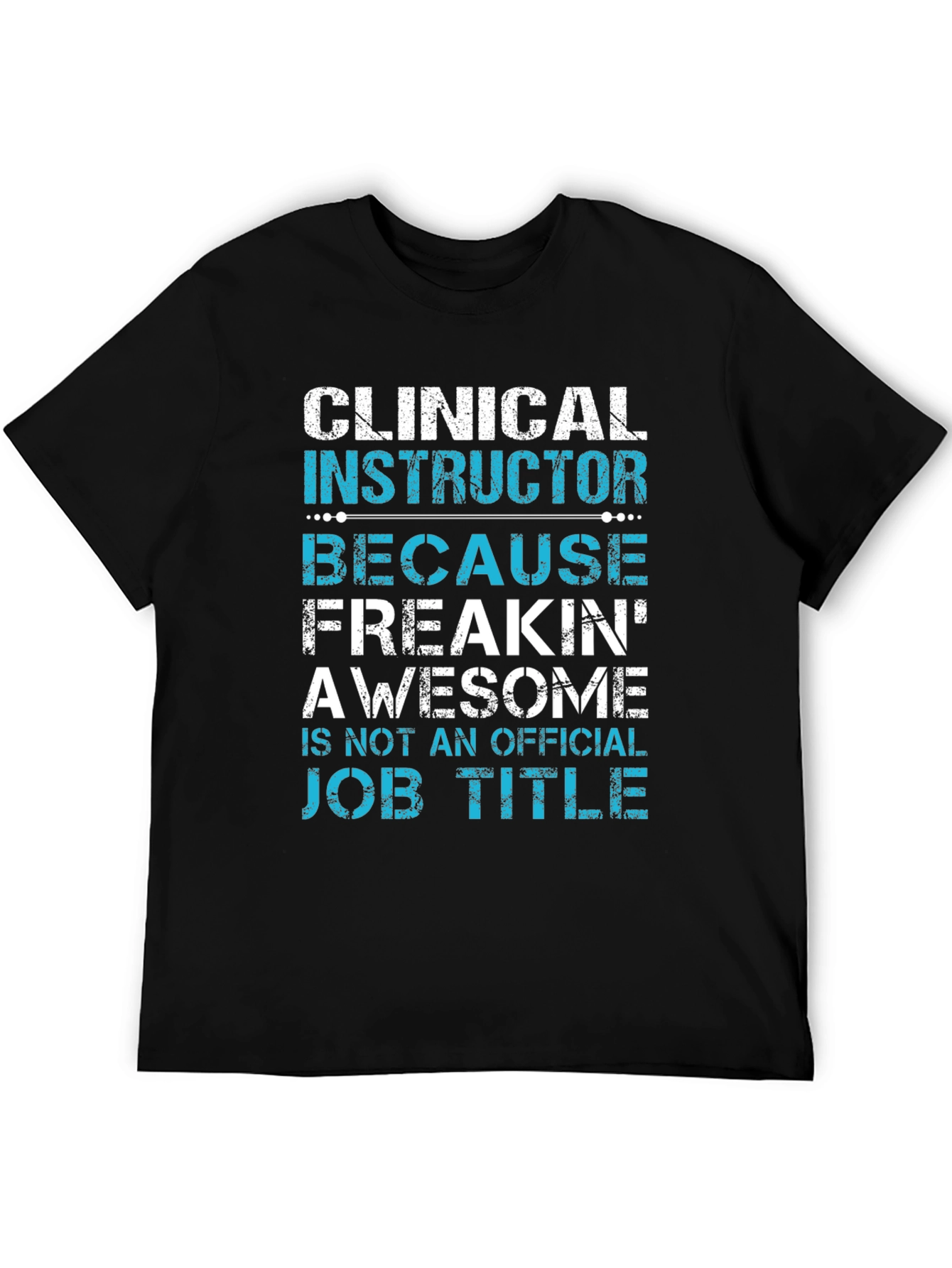 Black Clinical Instructor Freakin' Awesome T-Shirt view 5
