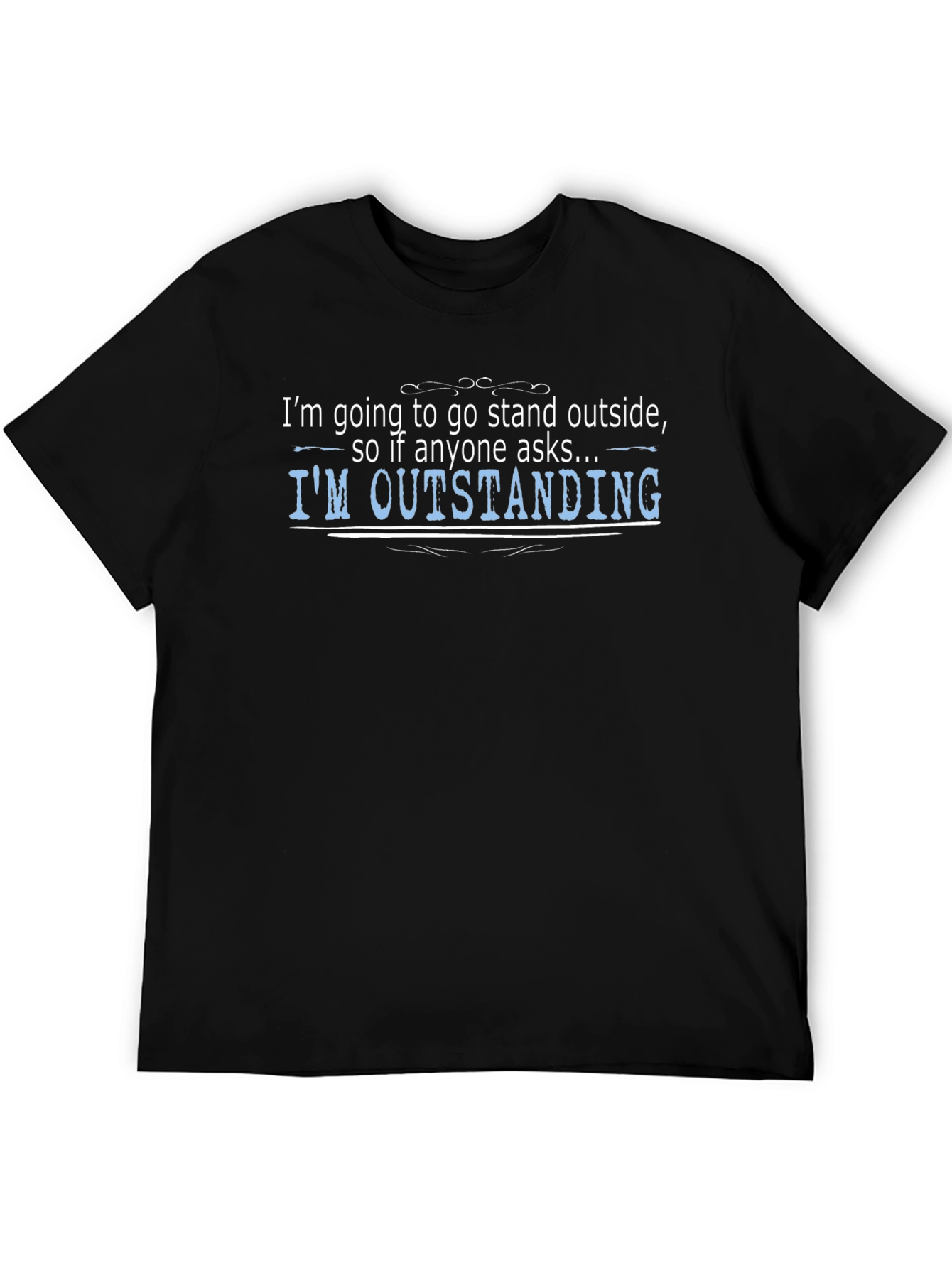 Black I'm Outstanding T-Shirt Funny Graphic Tee view 5