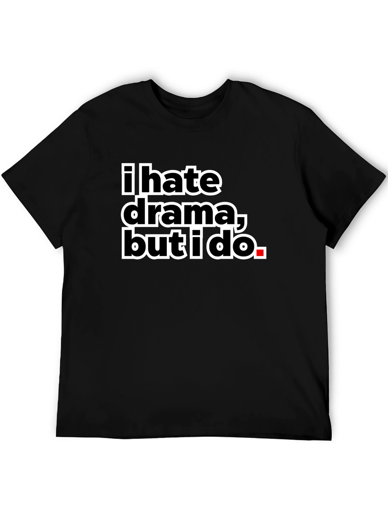 Black I Hate Drama But I Do Black Tee view 5