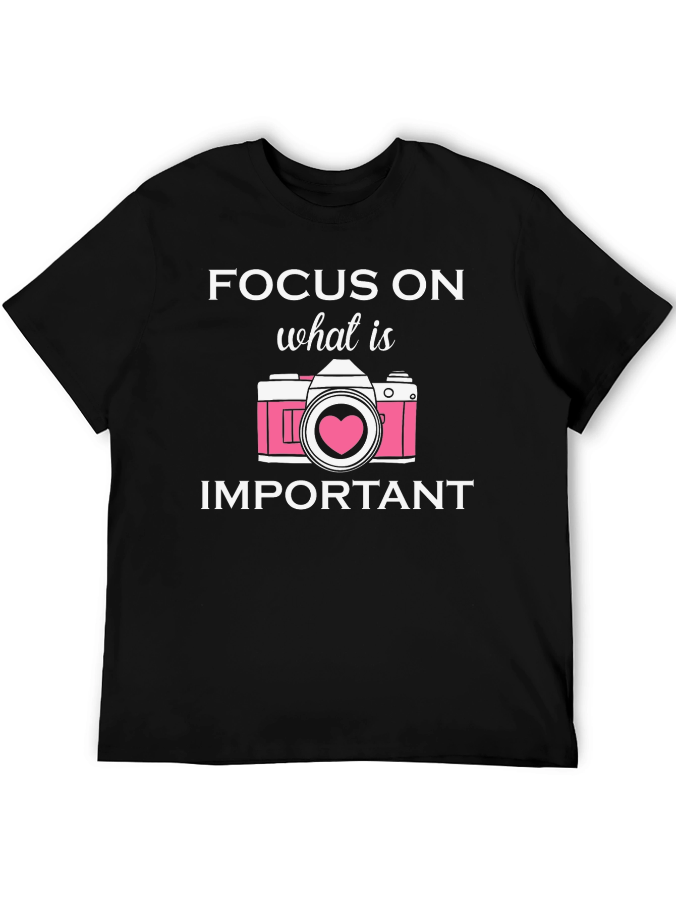 Black Focus On What Is Important Camera T-Shirt view 5