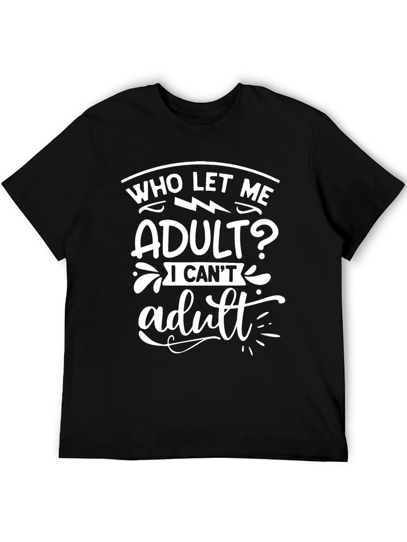 Black Who Let Me Adult? Graphic T-Shirt - Fun Slogan Tee view 5