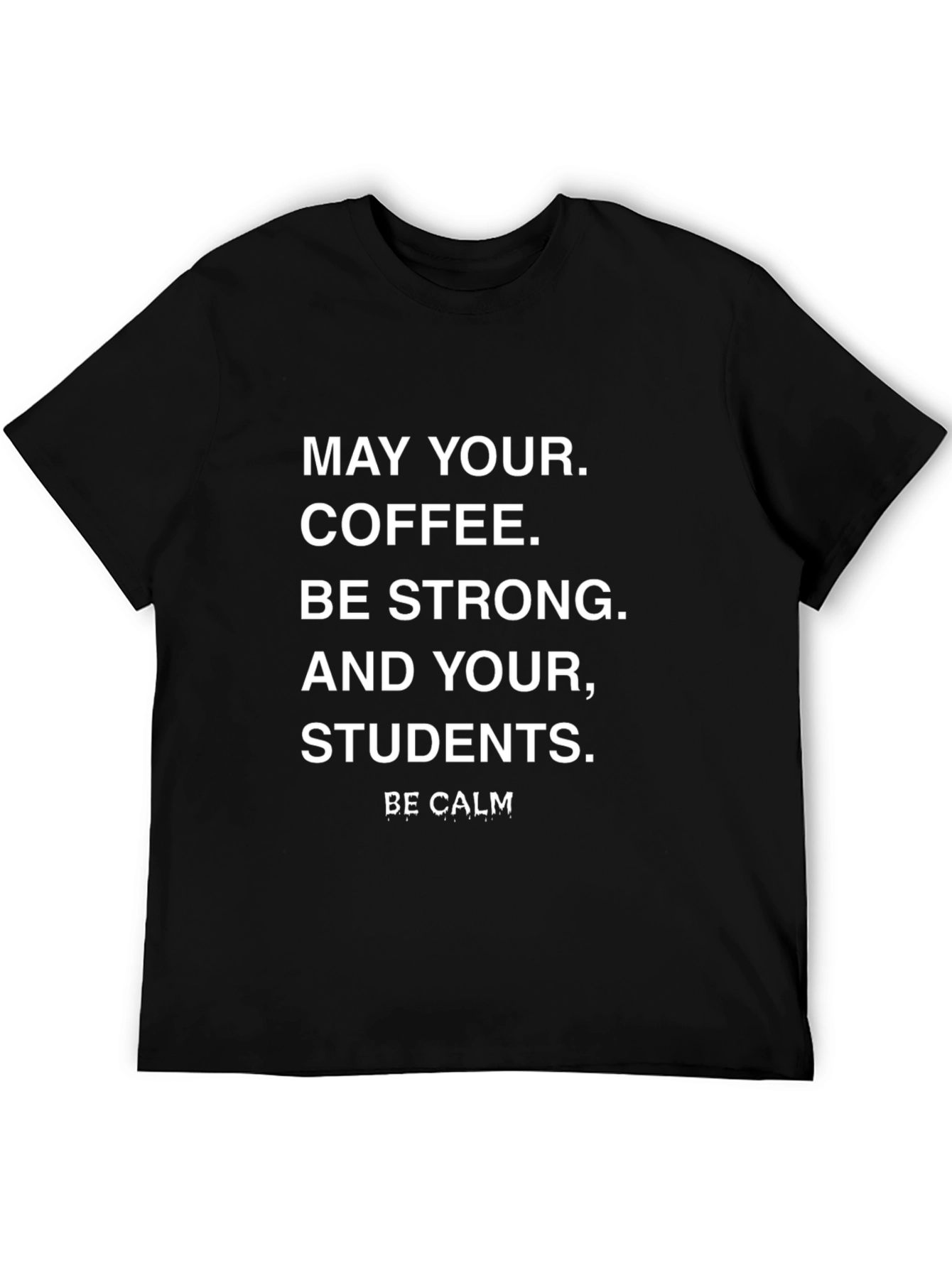 Black Teacher Coffee T-Shirt - Be Calm Student Shirt view 5