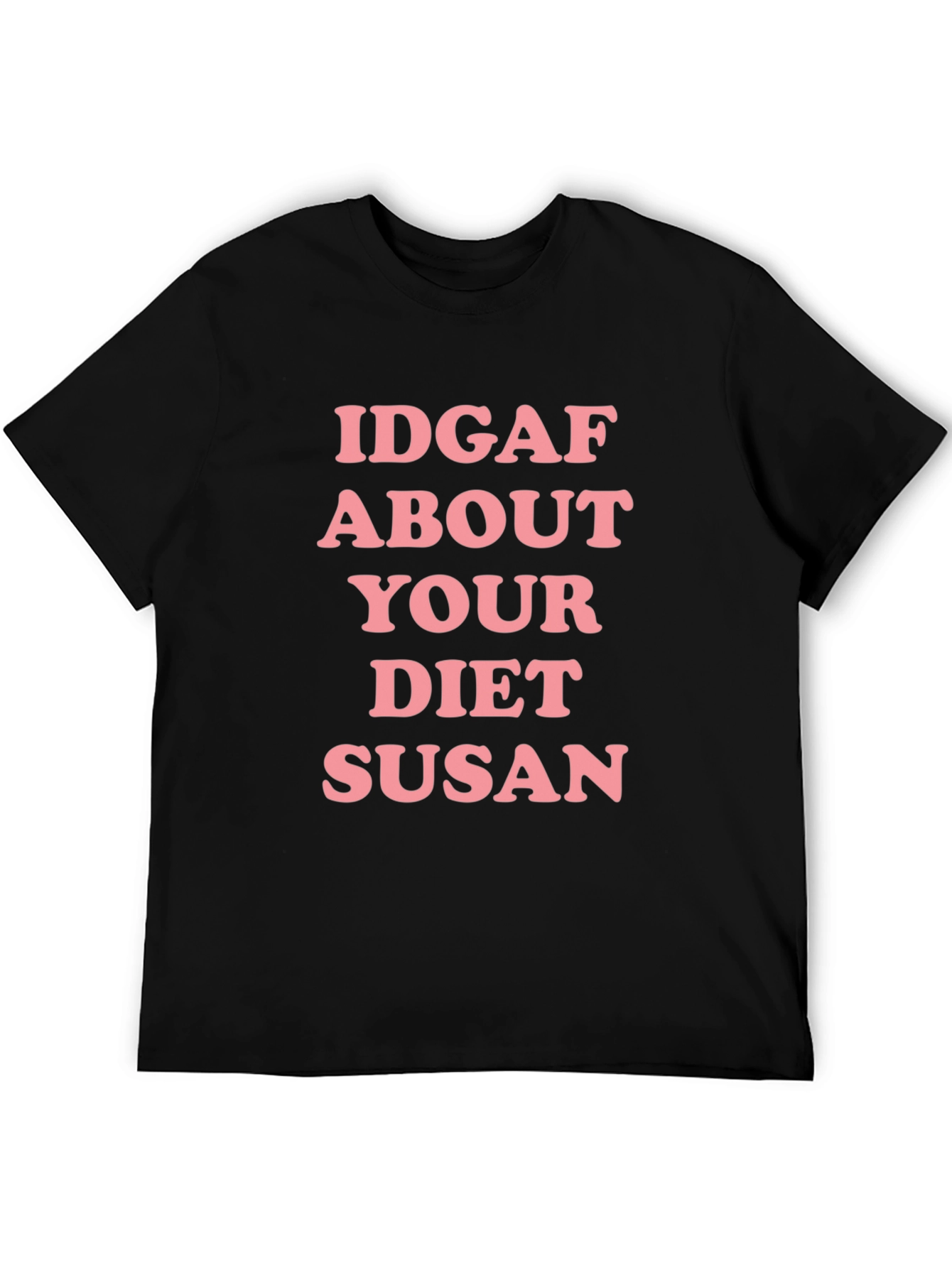 Black IDGAF About Your Diet Susan T-Shirt - Funny Sarcastic Tee view 5