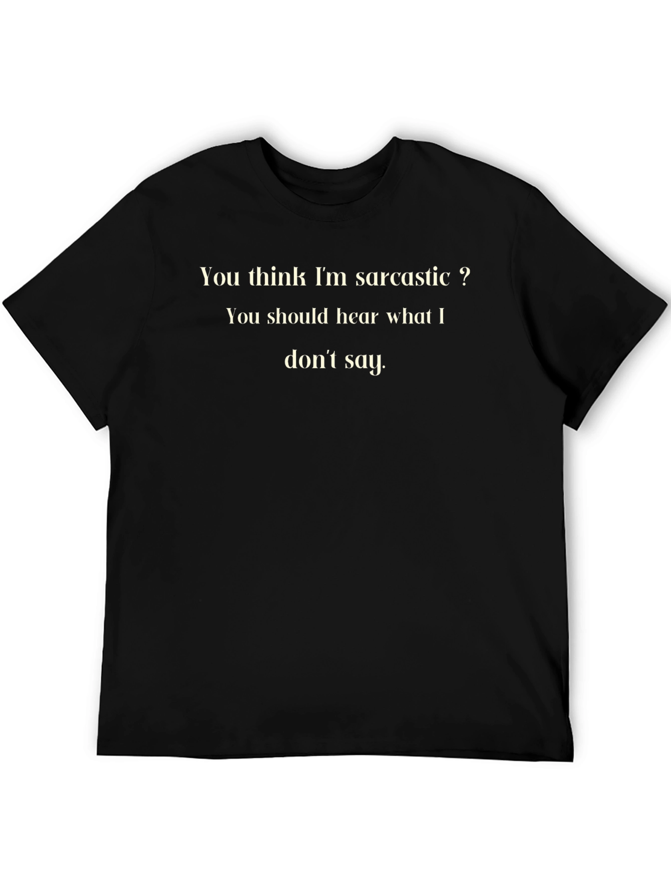 Black Sarcastic Humor T-Shirt - Funny Quote Tee view 5