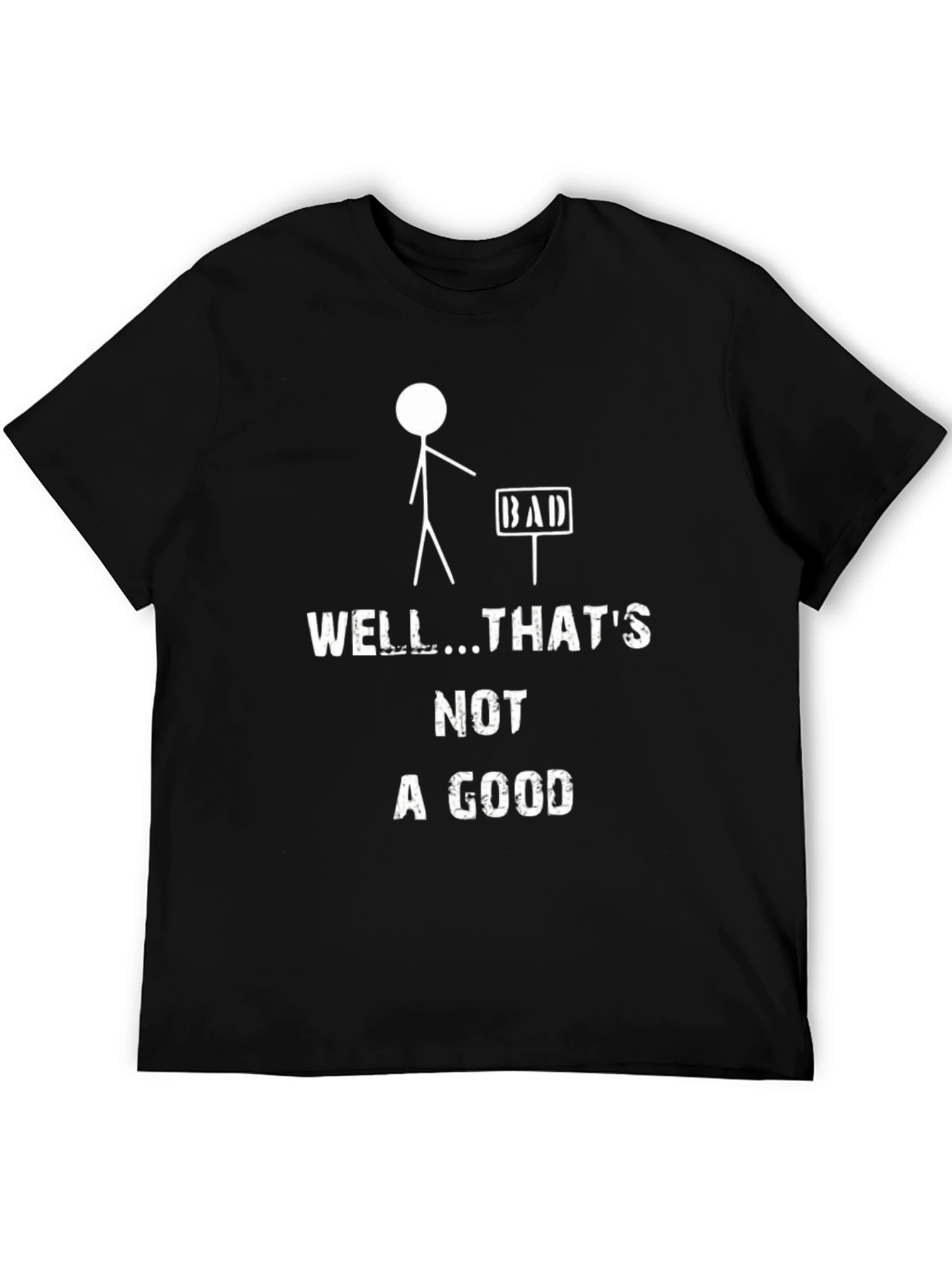 Black Funny "Well That's Not A Good" T-Shirt view 5
