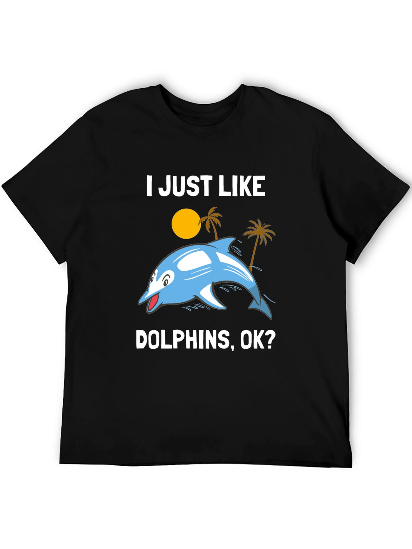 Black I Just Like Dolphins, OK? Graphic T-Shirt view 5