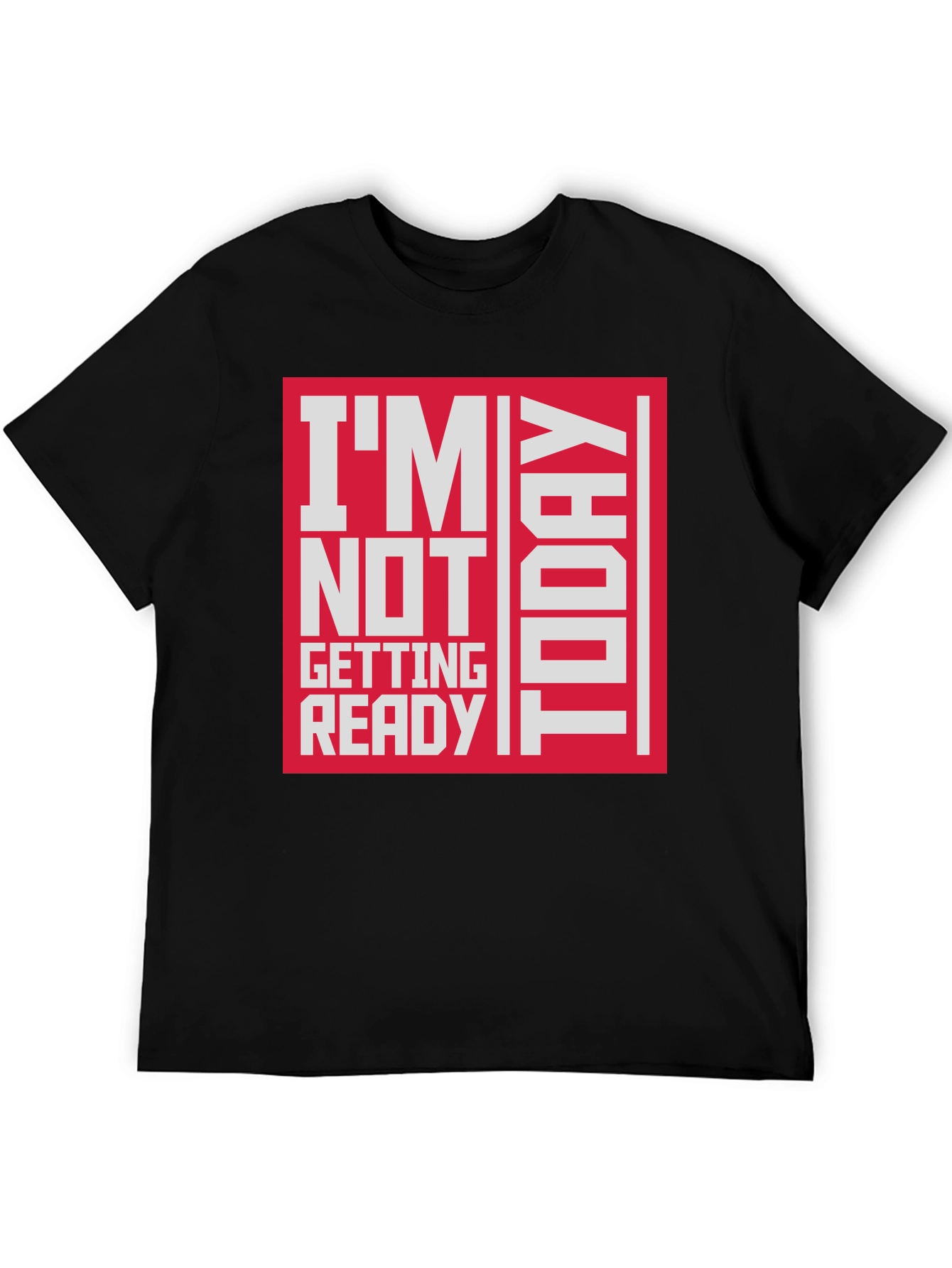 Black I'm Not Getting Ready Today Graphic T-Shirt view 5