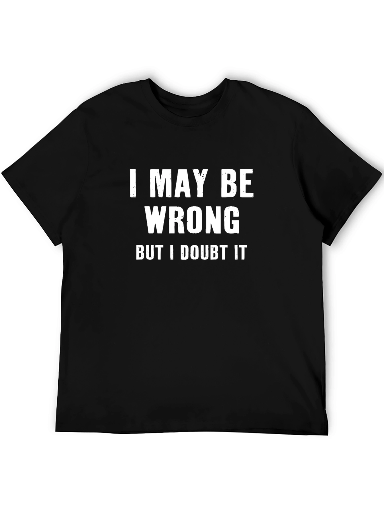 Black Funny Sarcastic Graphic Tee - I May Be Wrong T-Shirt view 5