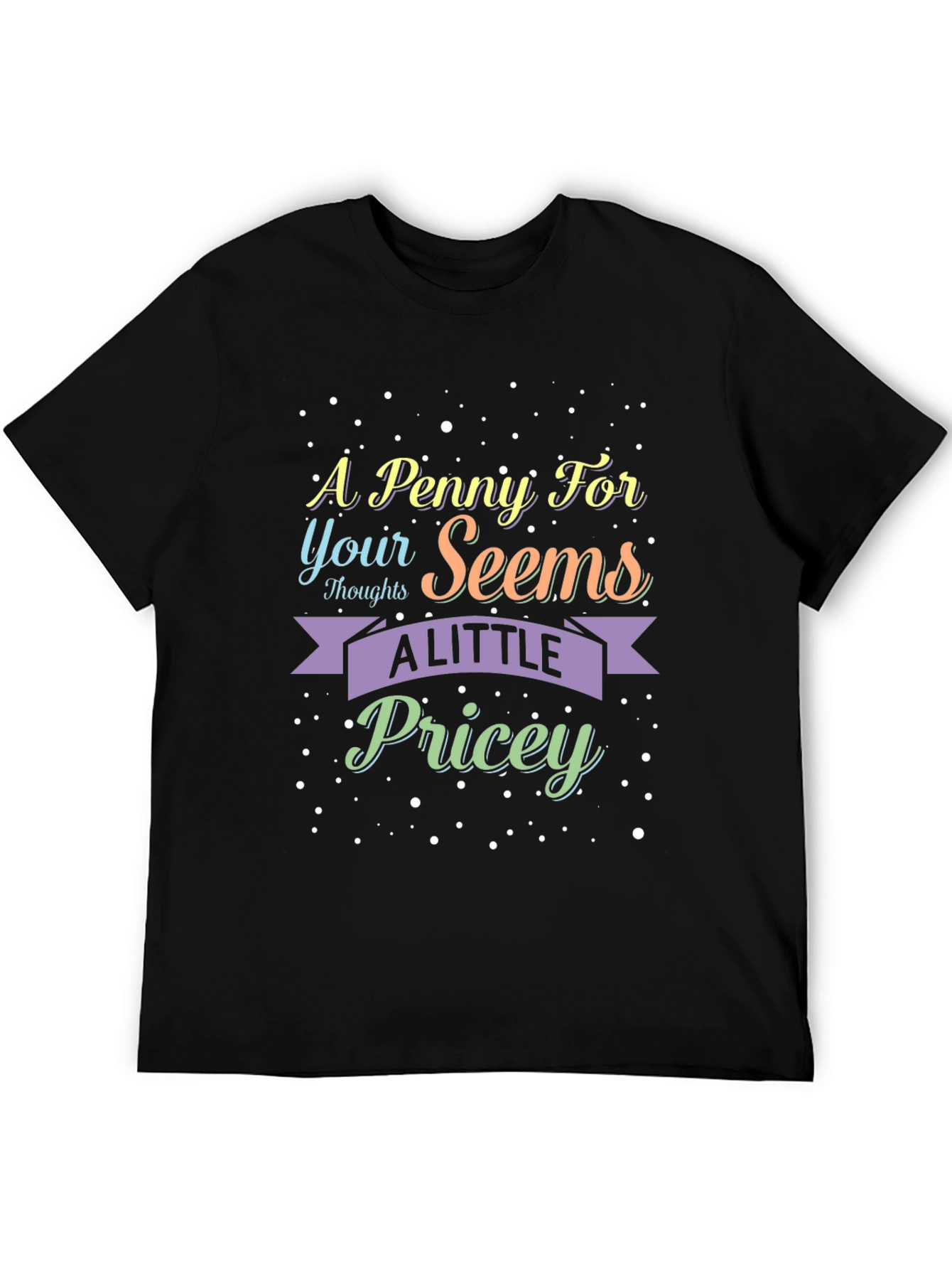 Black A Penny For Your Thoughts Sarcastic T-Shirt view 5