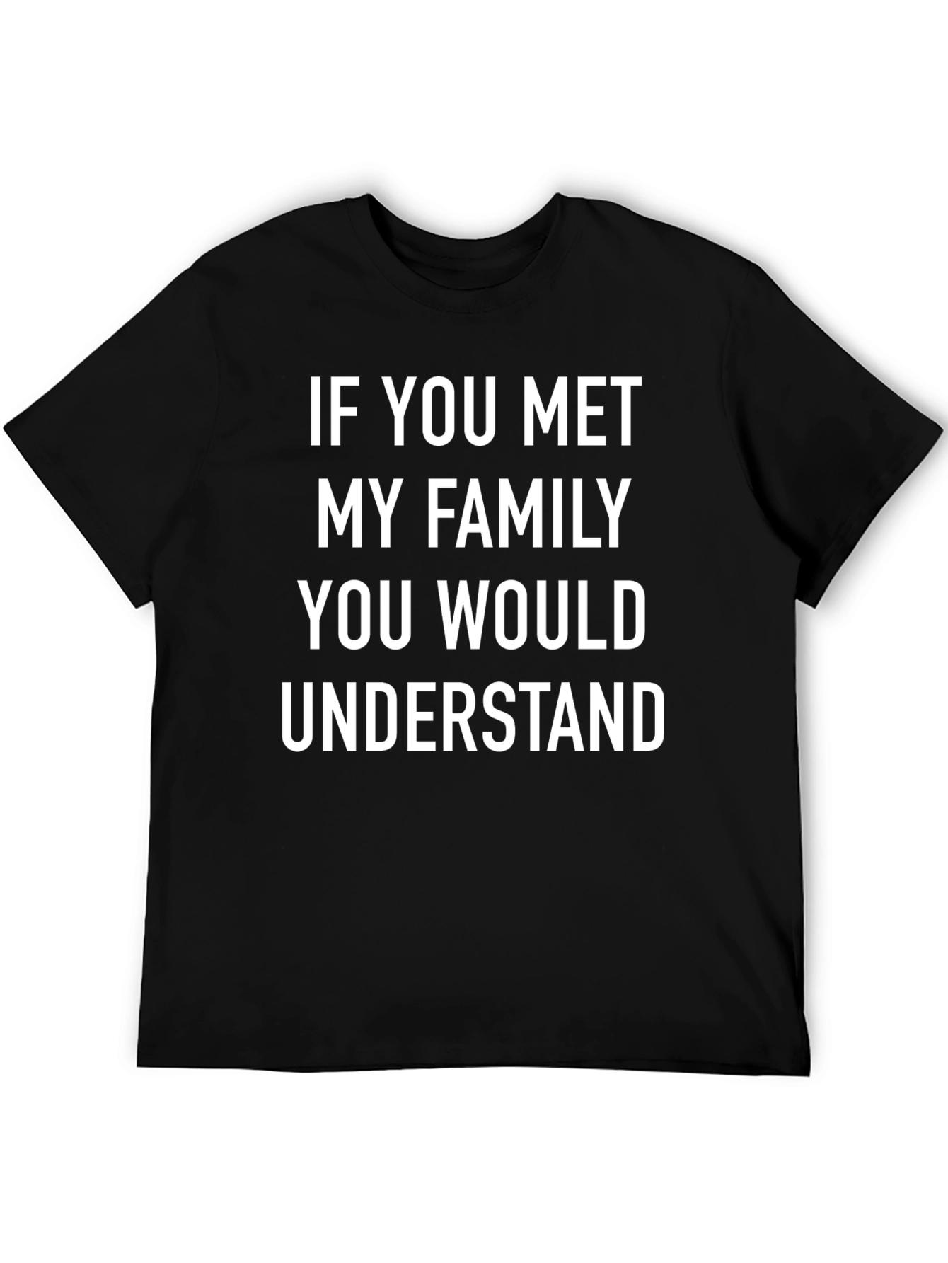 Black Family Humor Tee - "If You Met My Family" T-Shirt view 5