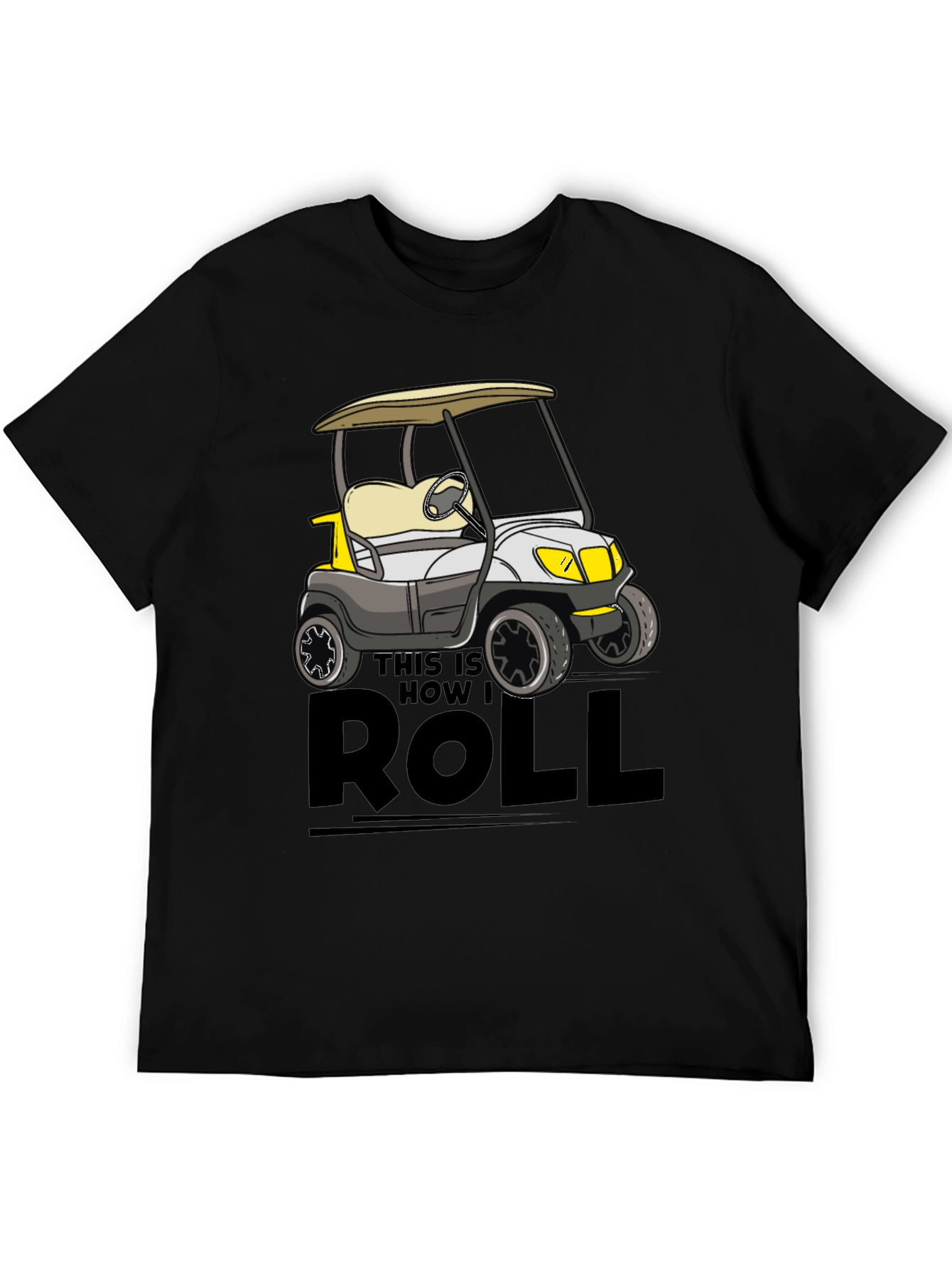 Black Golf Cart T-Shirt - This Is How I Roll view 5