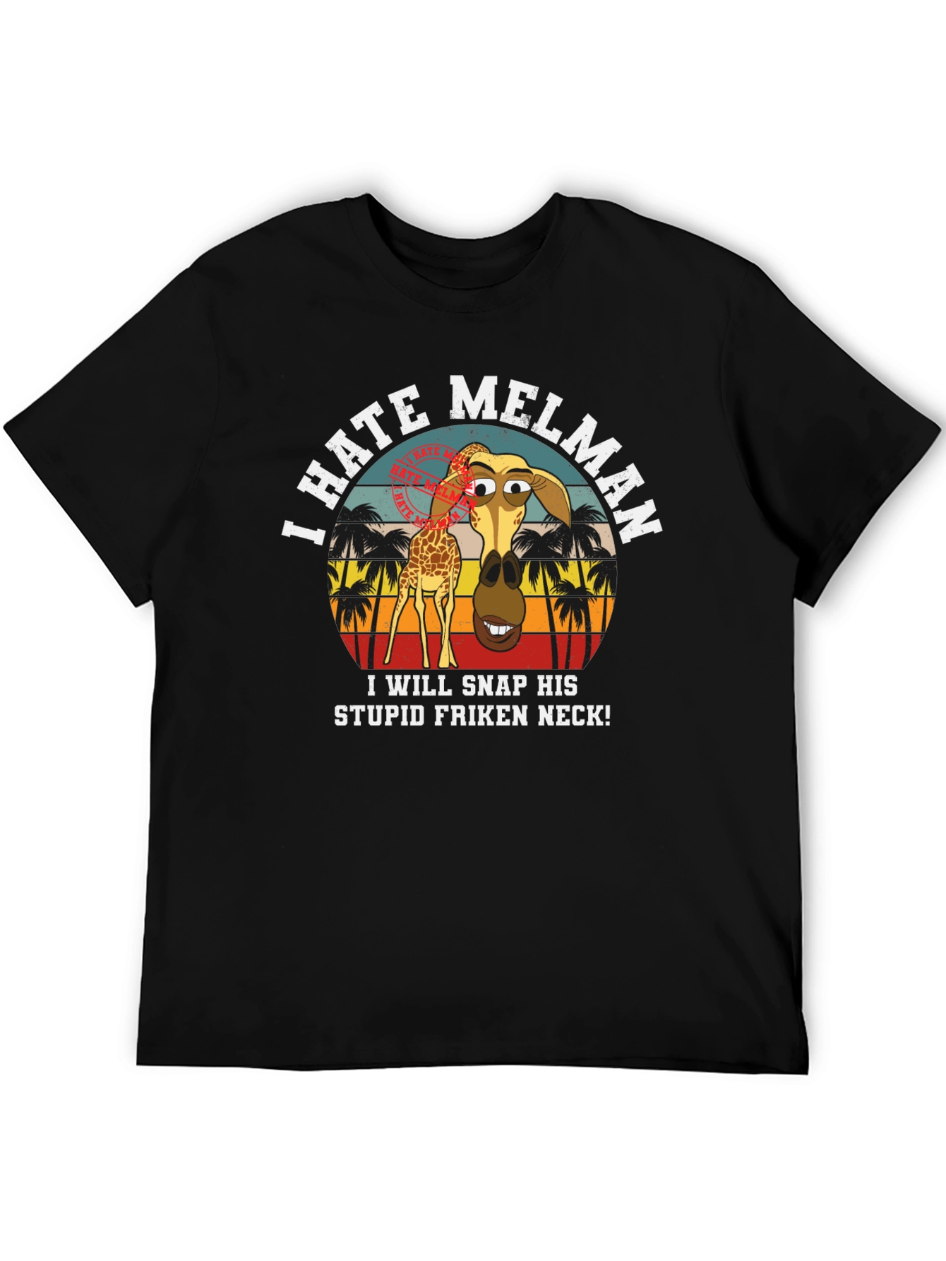 I Hate Melman Giraffe Humor T-Shirt - 5