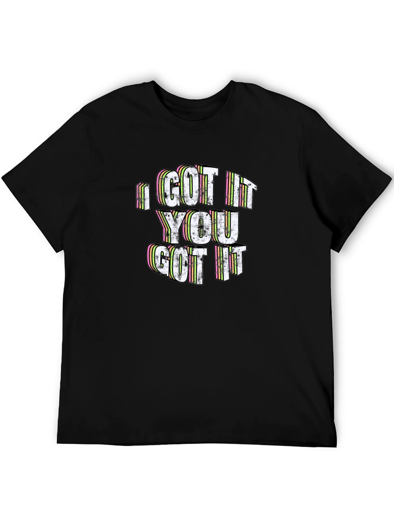 Black I GOT IT, YOU GOT IT T-Shirt view 5