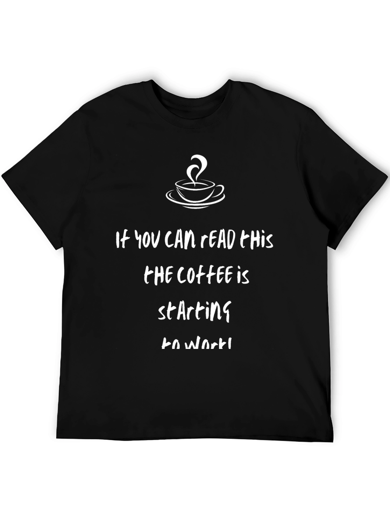 Black Coffee T-Shirt - If You Can Read This, Coffee Is Working view 5