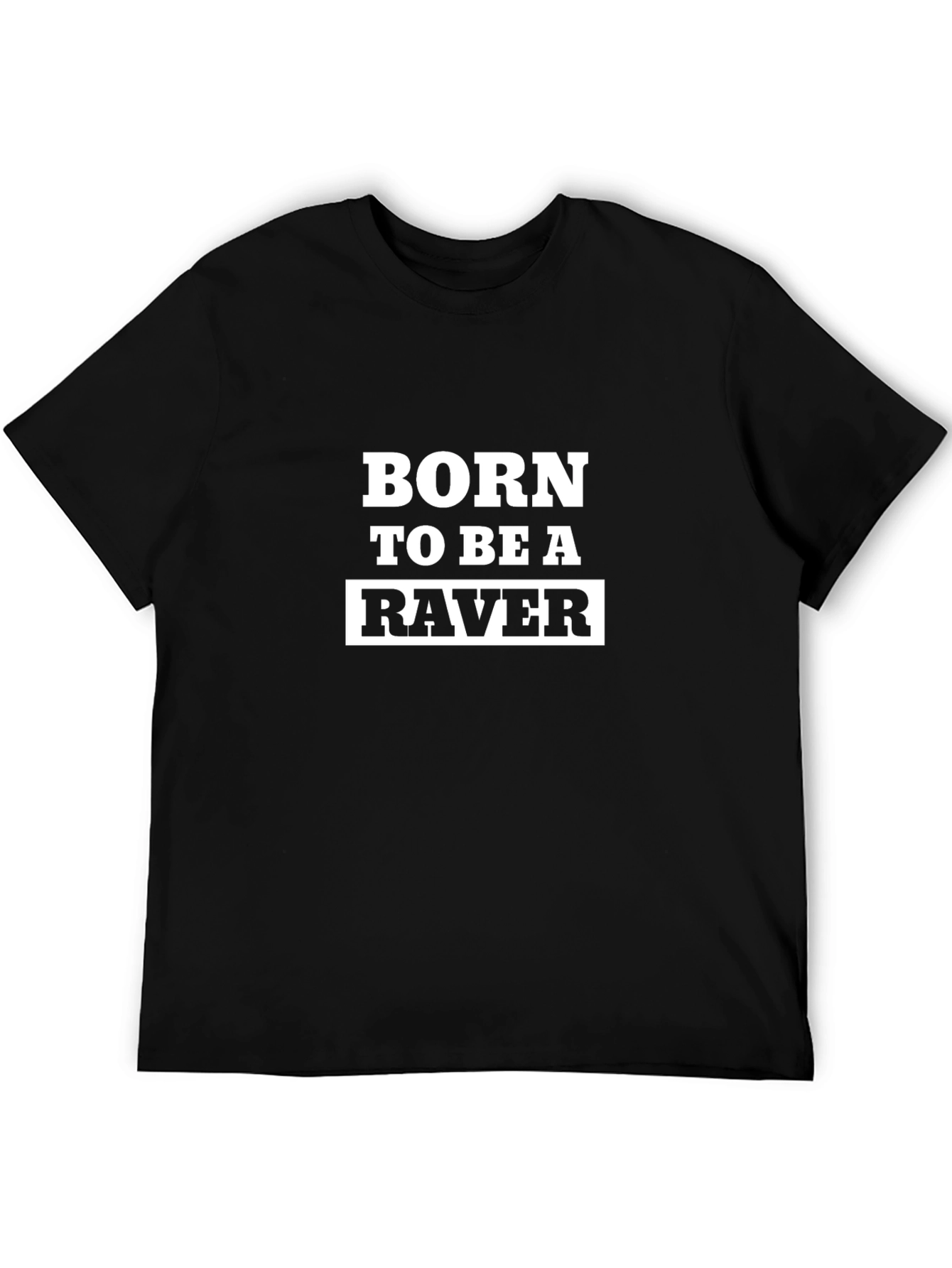 Black Born To Be A Raver - Classic Black T-Shirt view 5