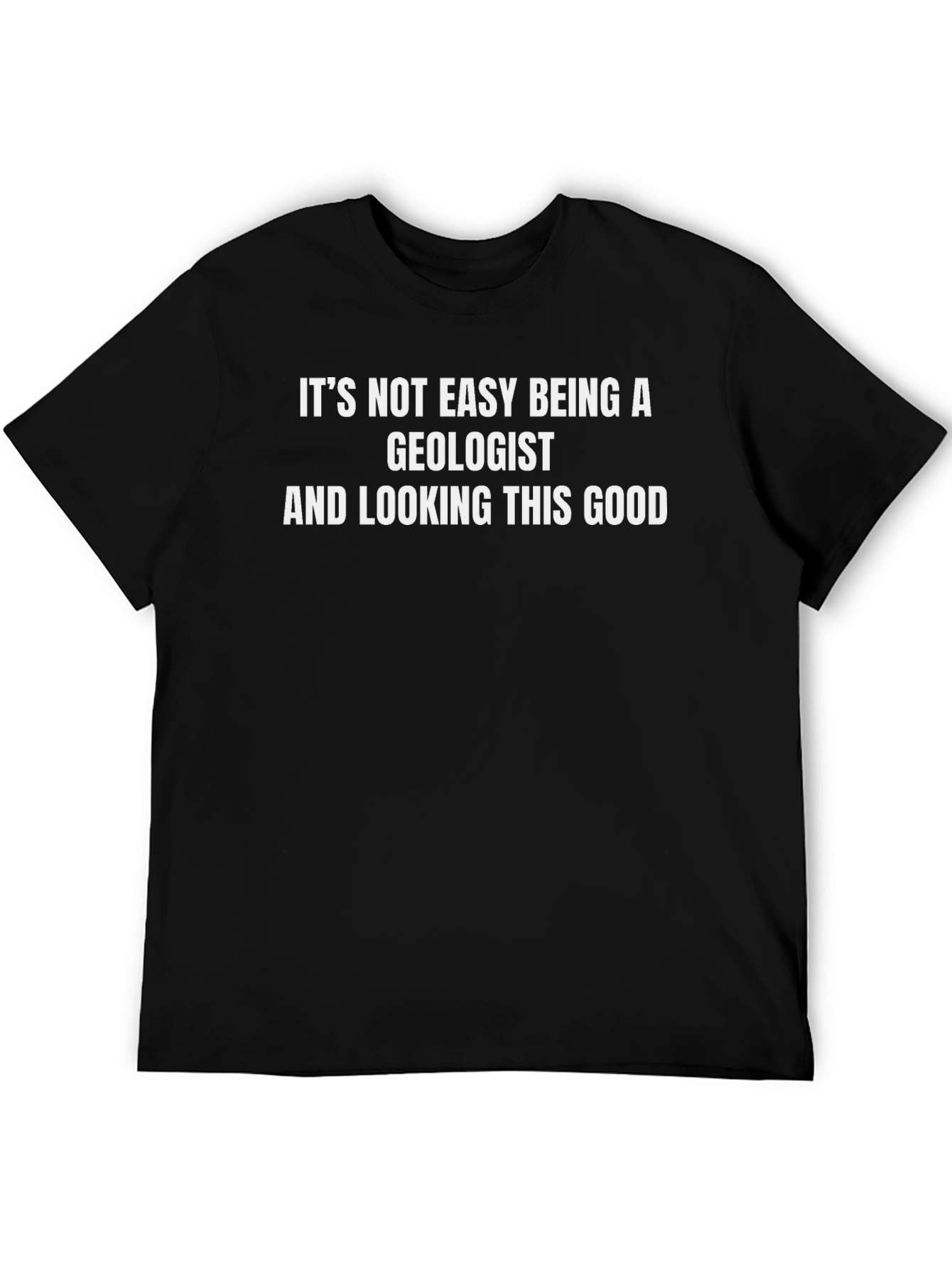 Black Geologist Humor T-Shirt - It's Not Easy view 5