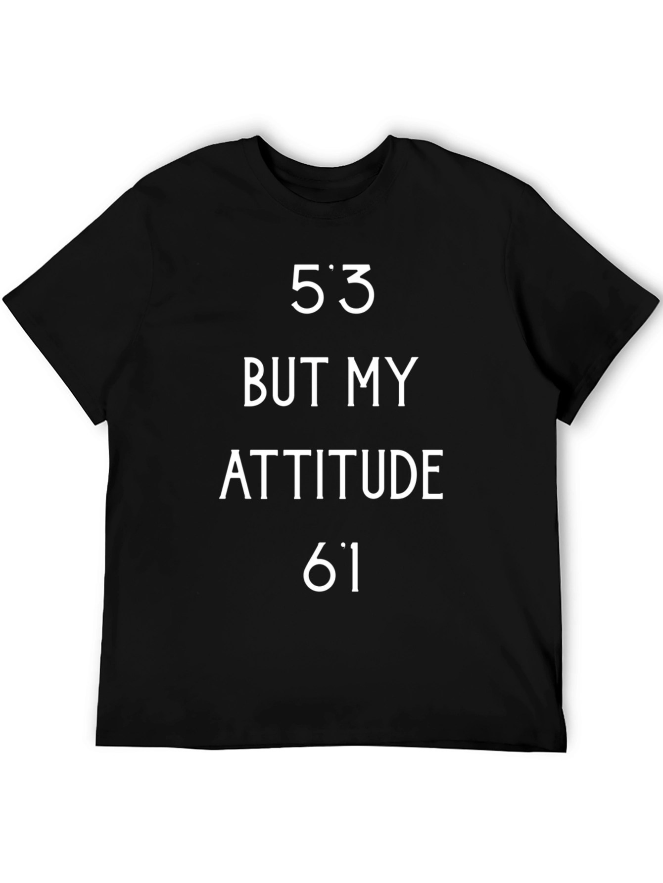 Black Funny 5'3 But My Attitude 6'1 T-Shirt view 5