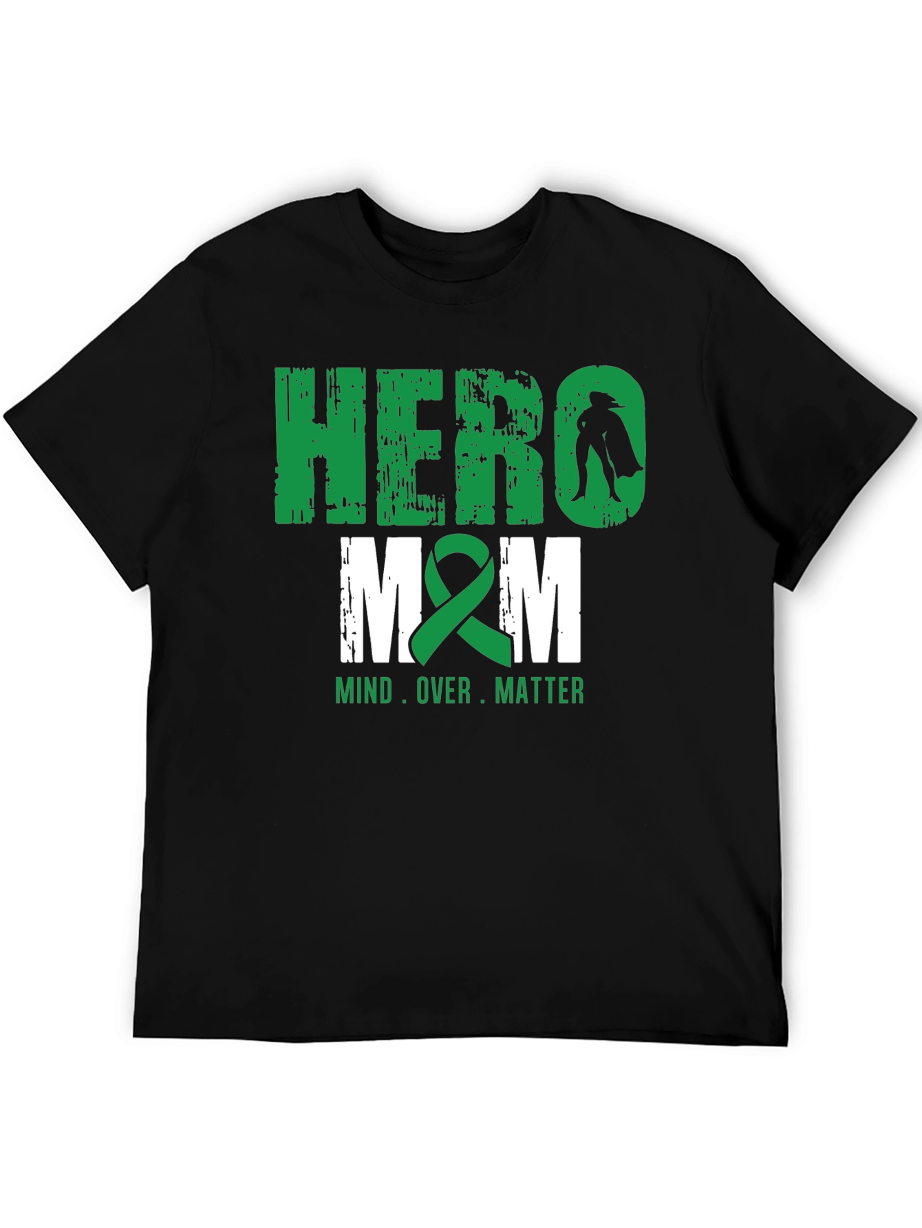 Hero Mom T-Shirt - Mind Over Matter - Green Ribbon - 5