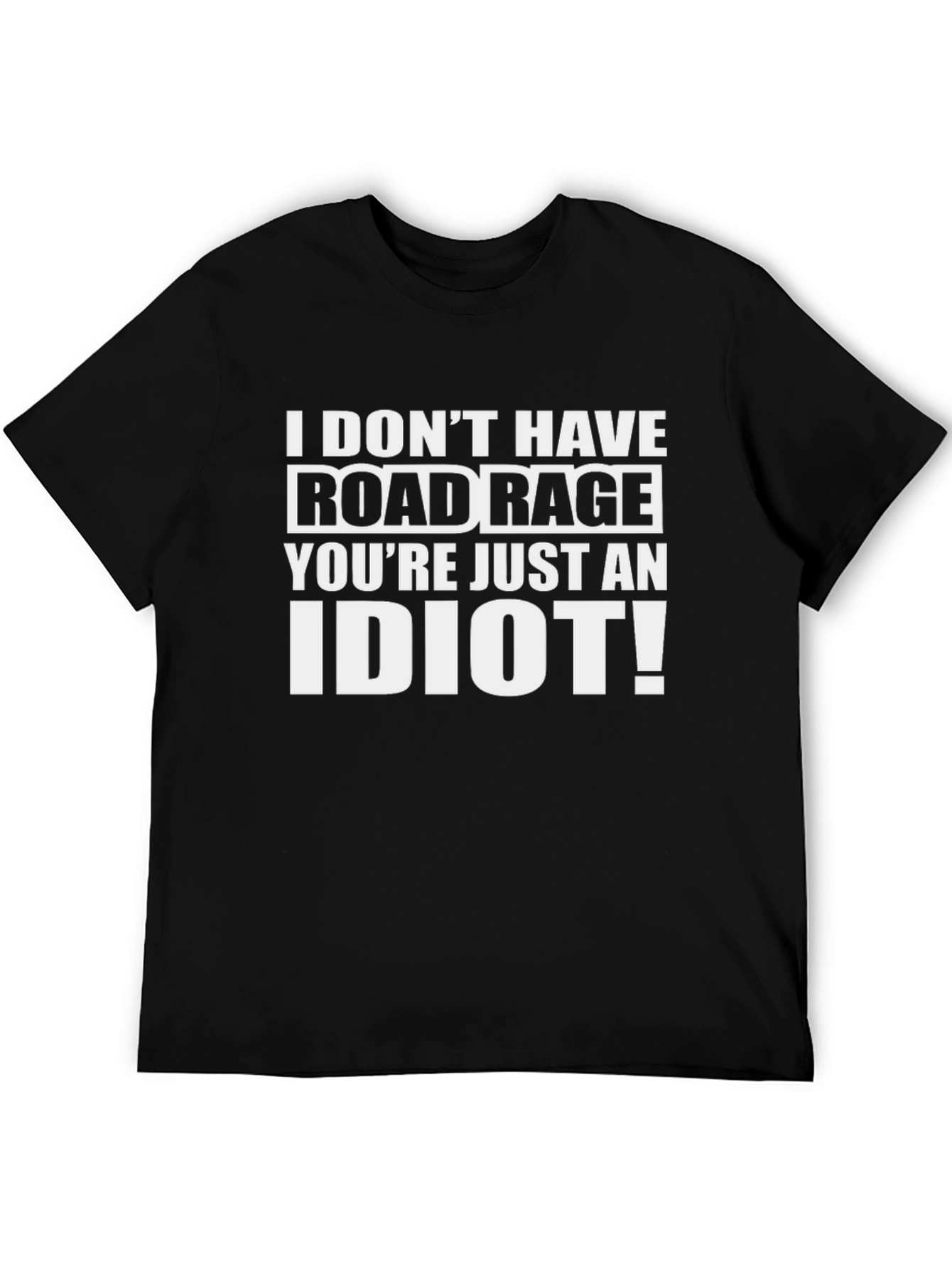 Black Funny Road Rage T-Shirt - You're Just an Idiot! view 5