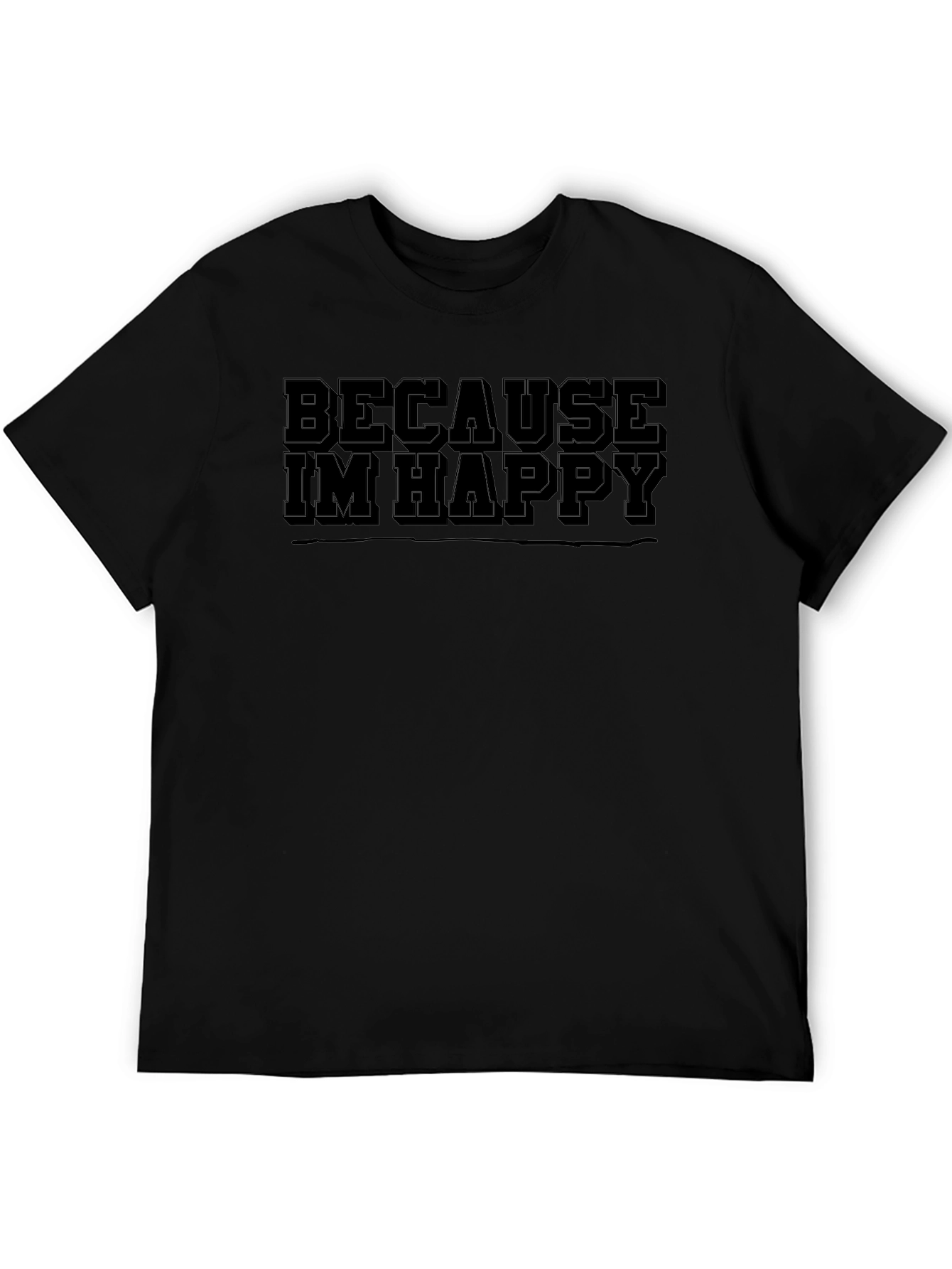 Black Because I'm Happy Men's Black T-Shirt view 5