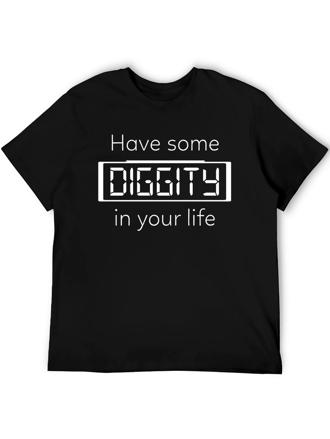 Black Have Some Diggity in Your Life Funny T-Shirt view 5