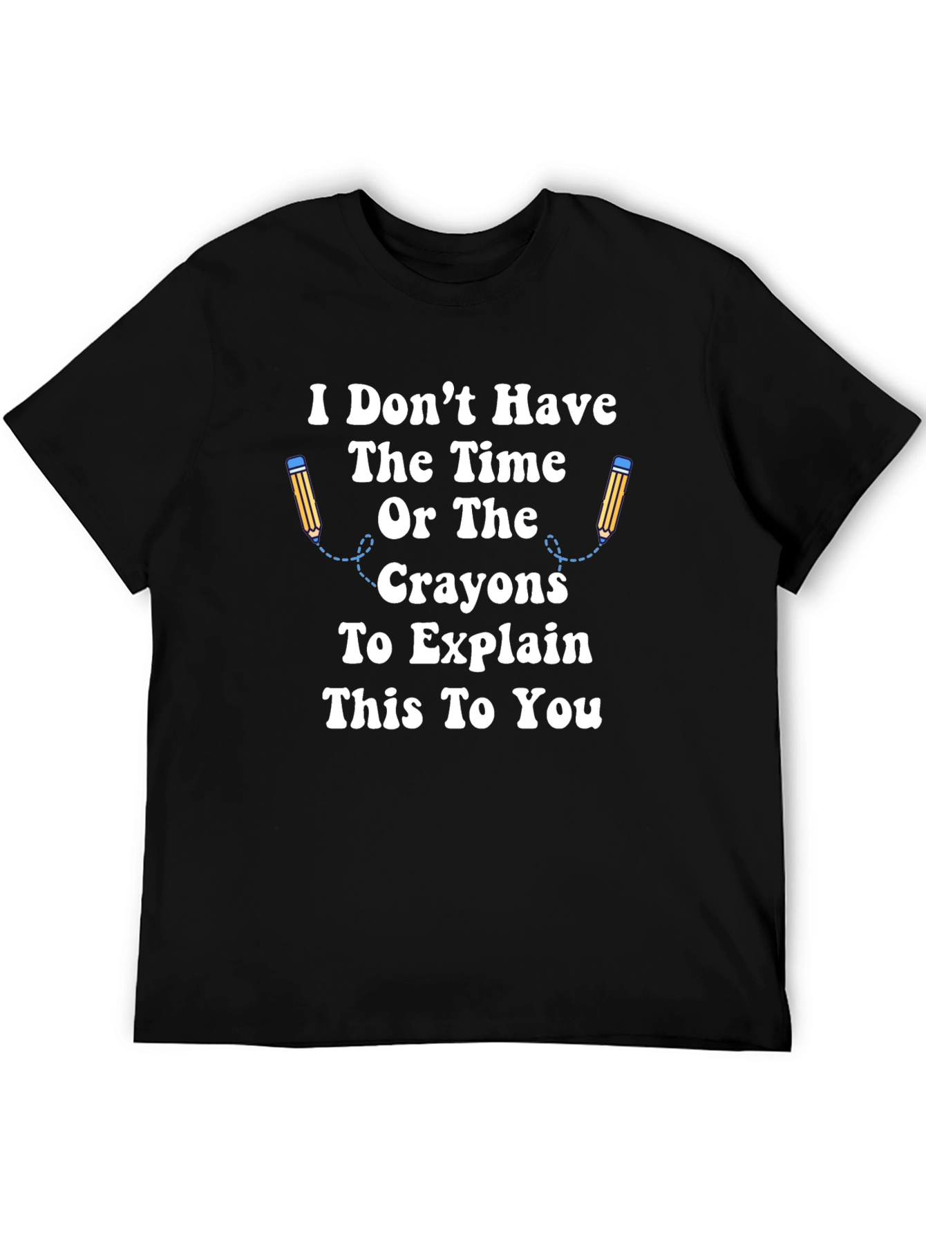 Black Funny Sarcastic Graphic Tee - I Don't Have The Time view 5