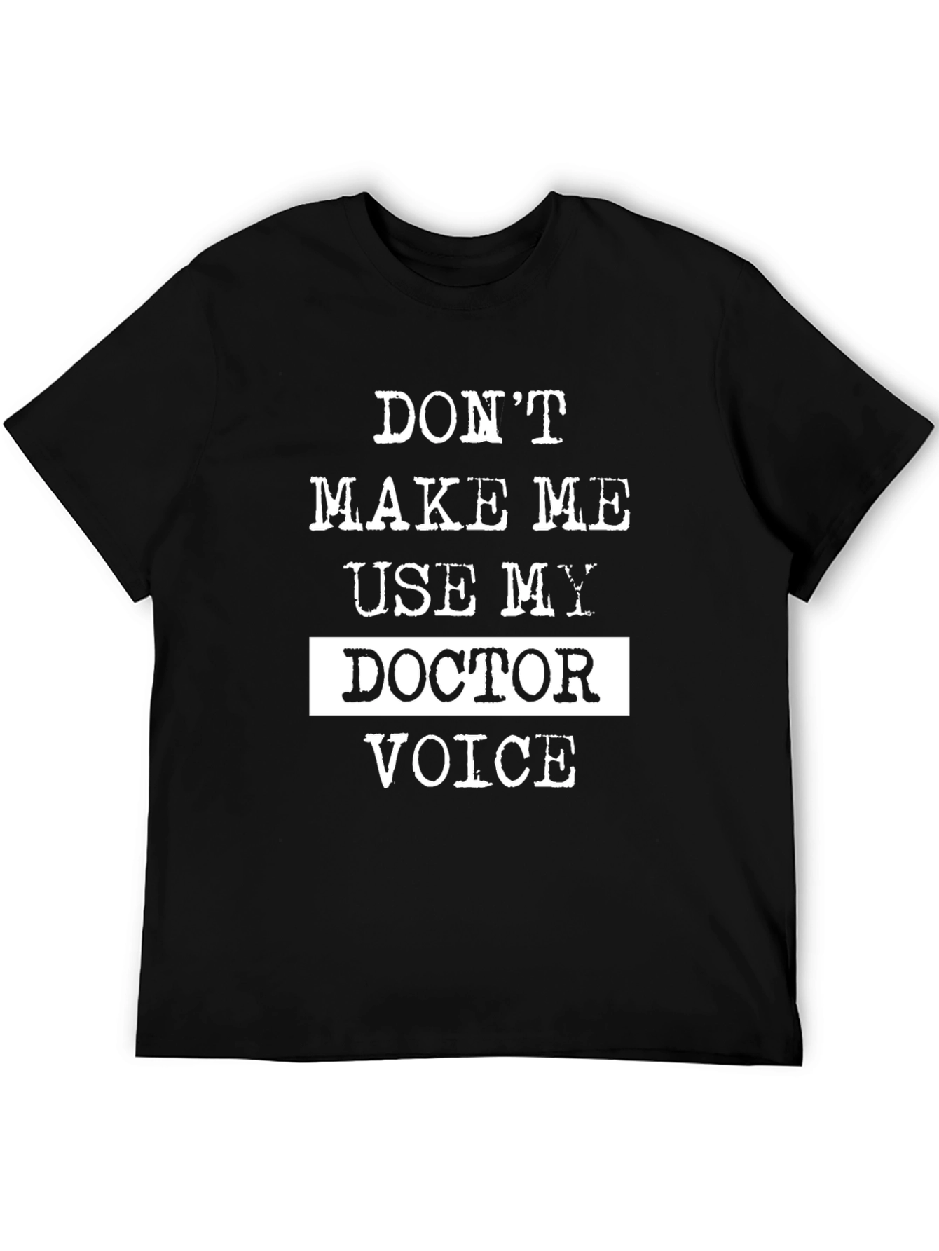 Black Don't Make Me Use My Doctor Voice T-Shirt view 5