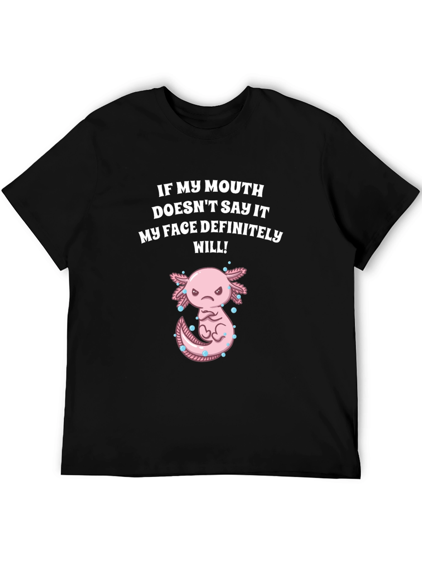 Black Funny Axolotl T-Shirt - My Face Definitely Will! view 5