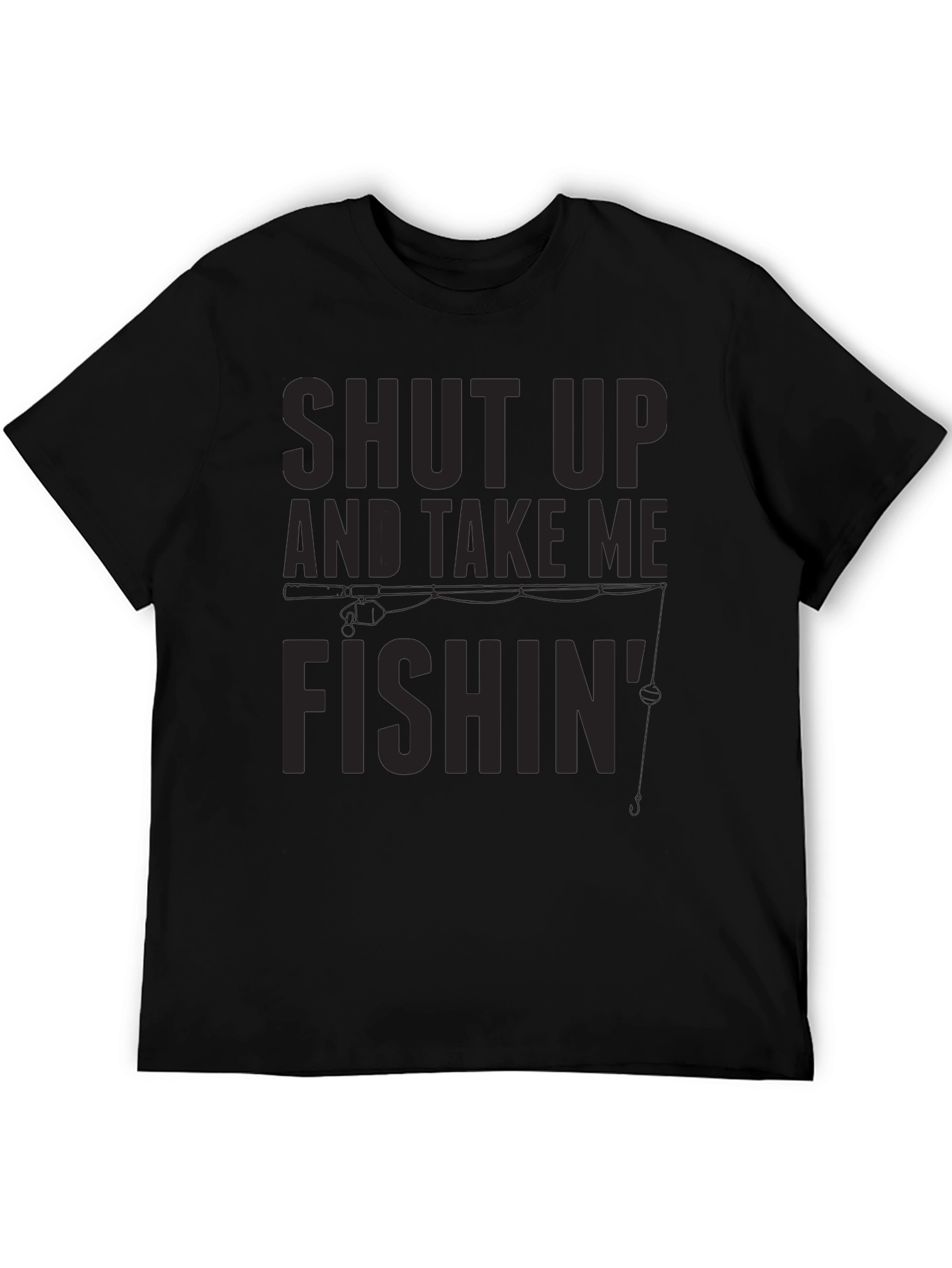 Black Shut Up and Take Me Fishin' T-Shirt view 5