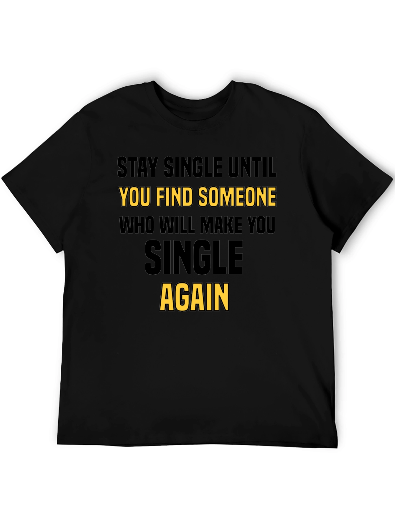 Black Stay Single Funny T-Shirt view 5