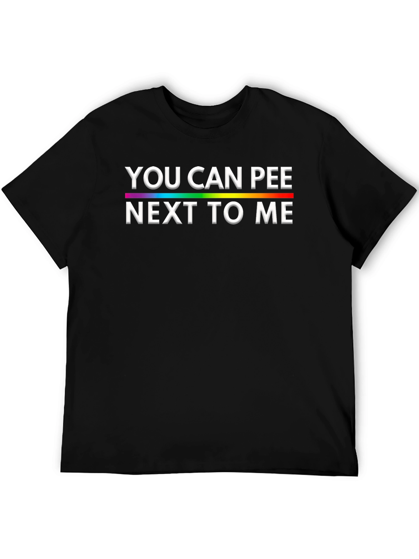 Black You Can Pee Next To Me T-Shirt - Pride Rainbow Tee view 5